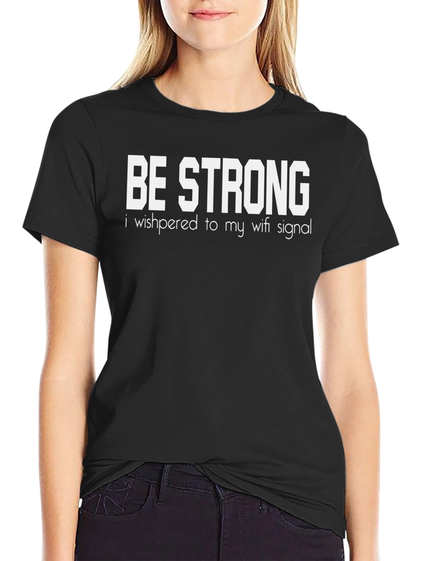 Be Strong Wifi Signal Funny Graphic T-Shirt