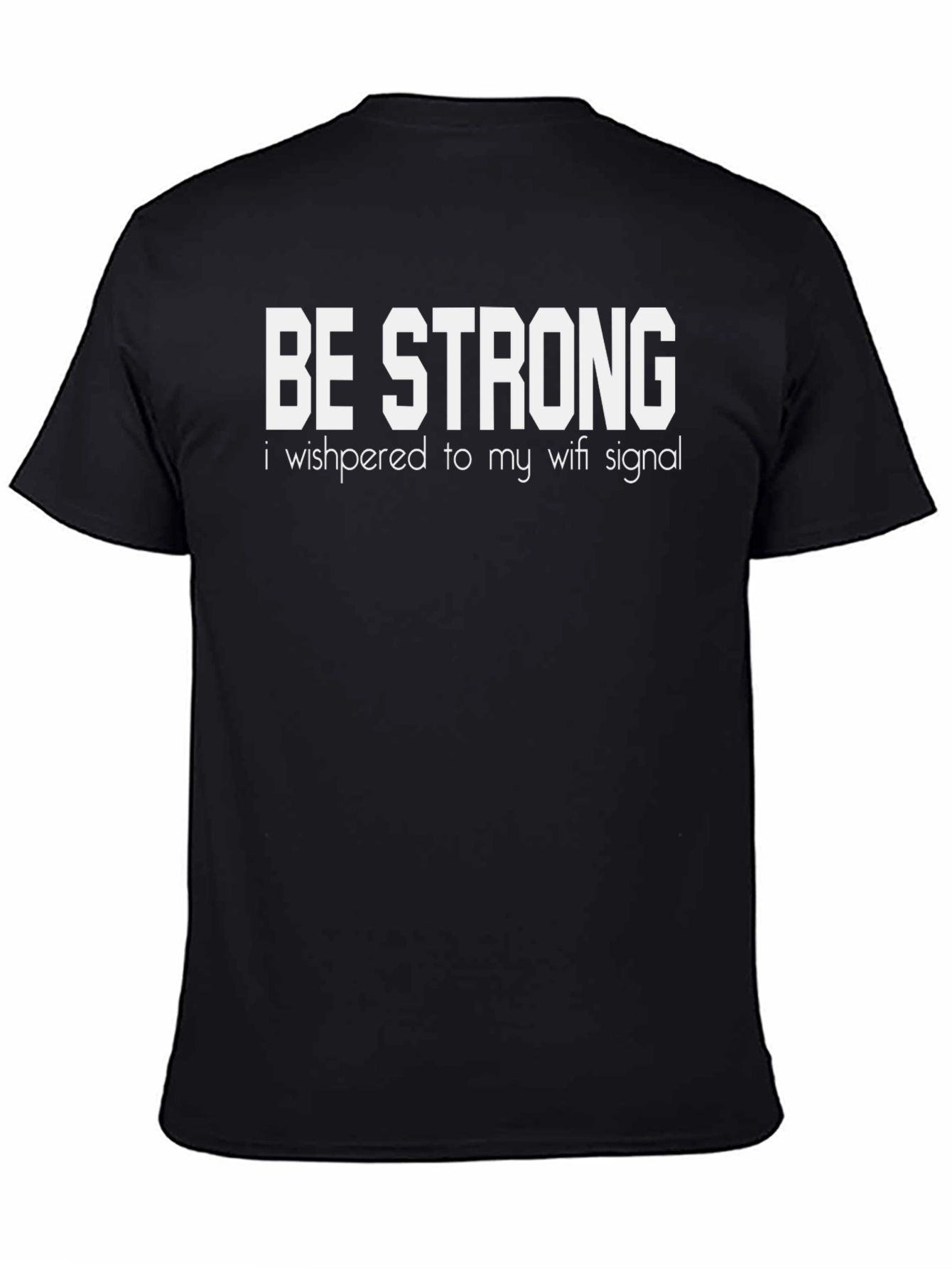 Be Strong Wifi Signal Funny Graphic T-Shirt