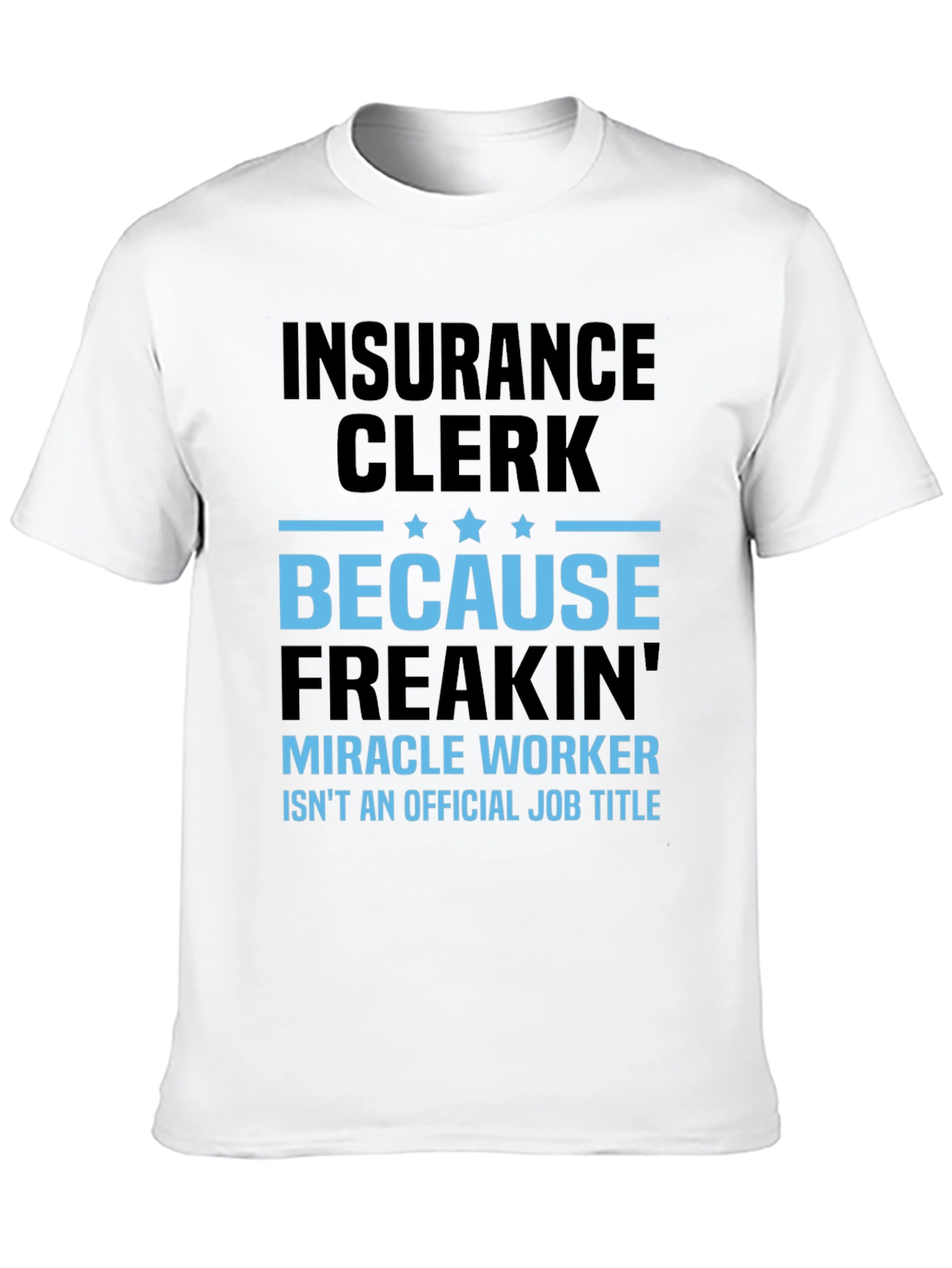 Insurance Clerk Funny T-Shirt