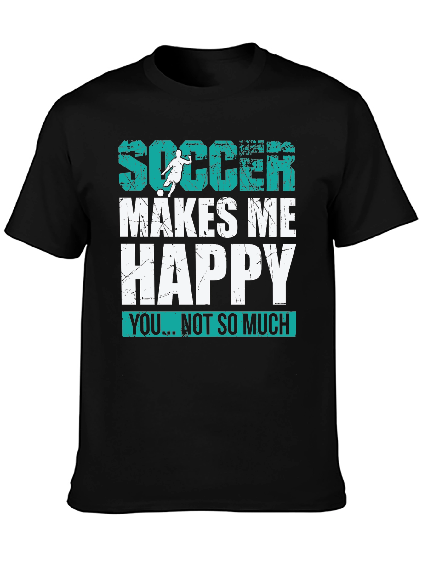 Soccer Makes Me Happy T-Shirt