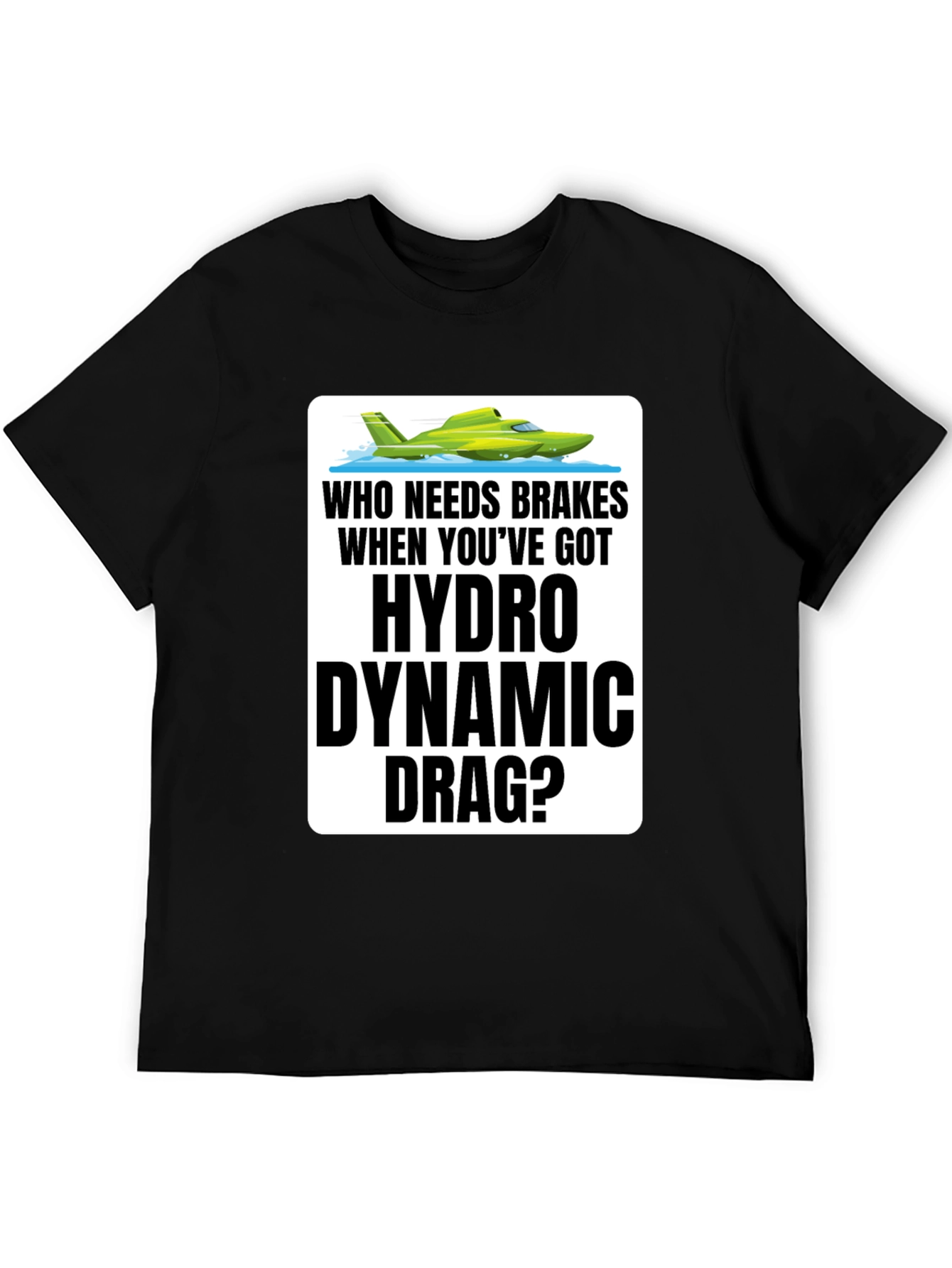 Hydro Dynamic Drag T-Shirt - Funny Boating Tee