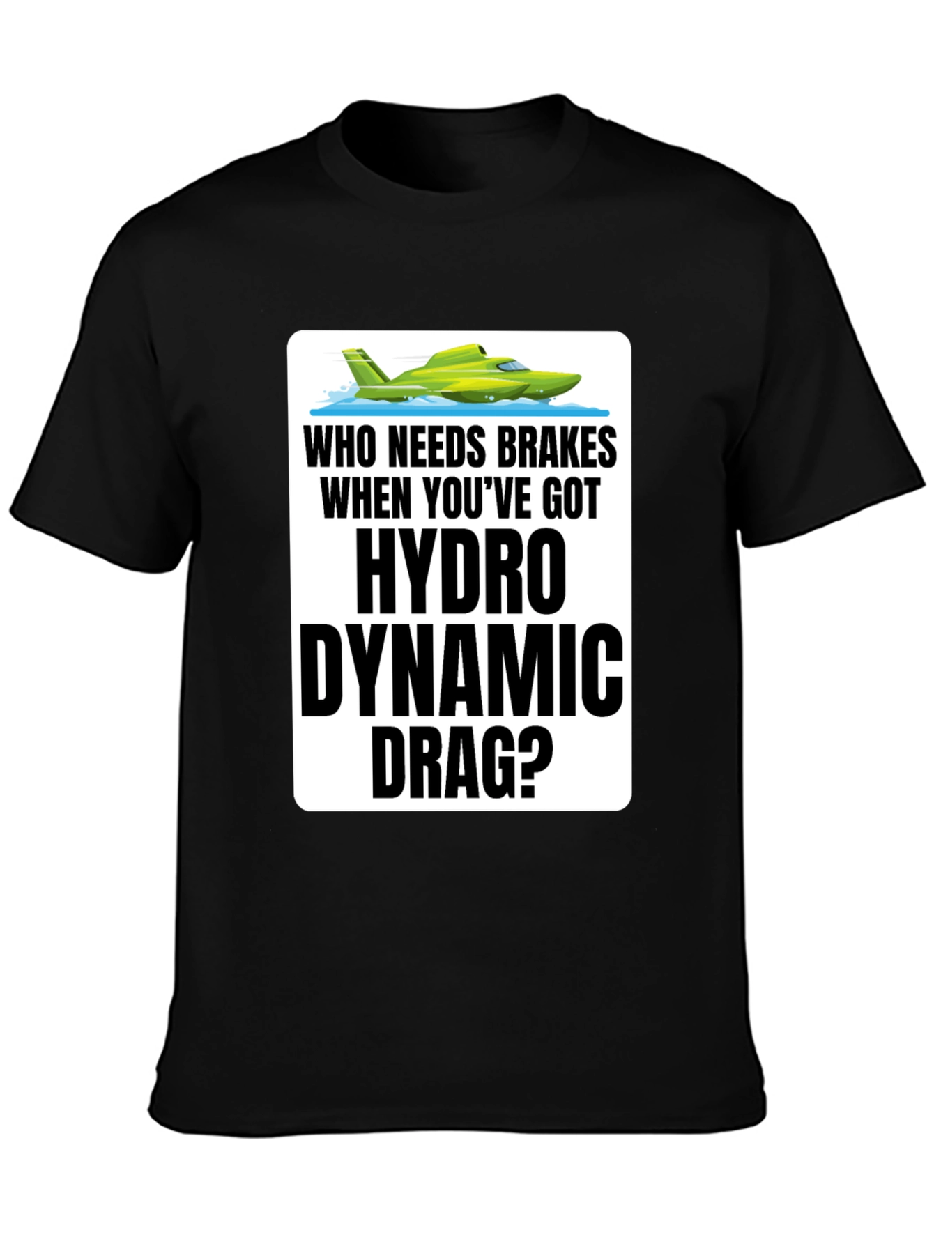 Hydro Dynamic Drag T-Shirt - Funny Boating Tee