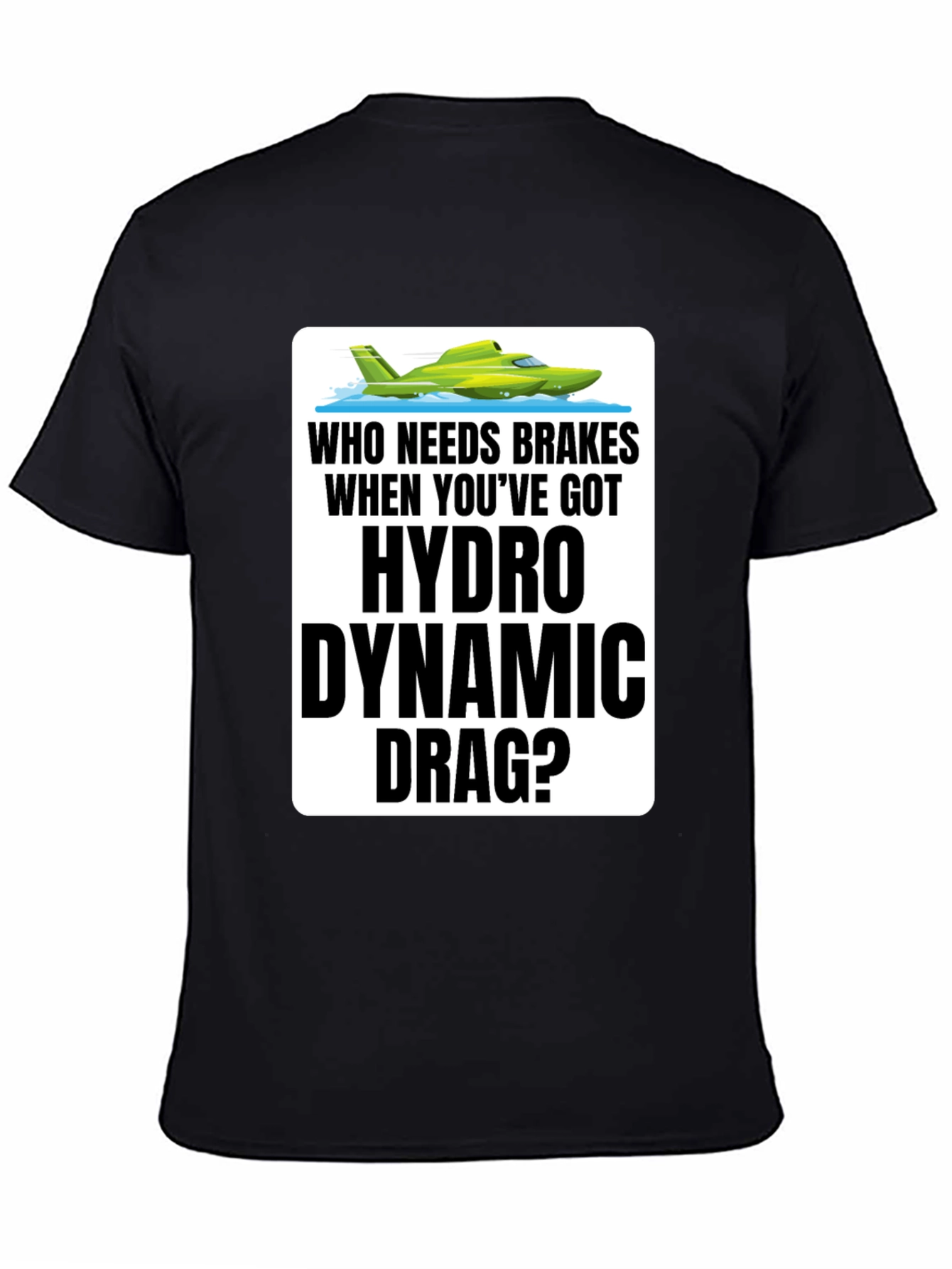 Hydro Dynamic Drag T-Shirt - Funny Boating Tee