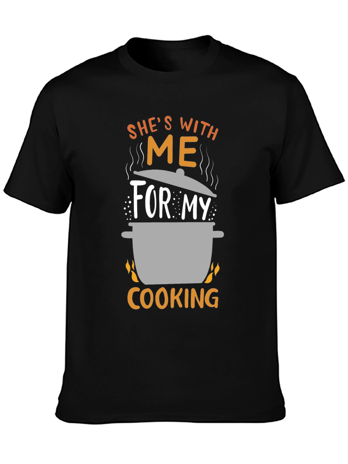 Shes With Me For My Cooking T-Shirt