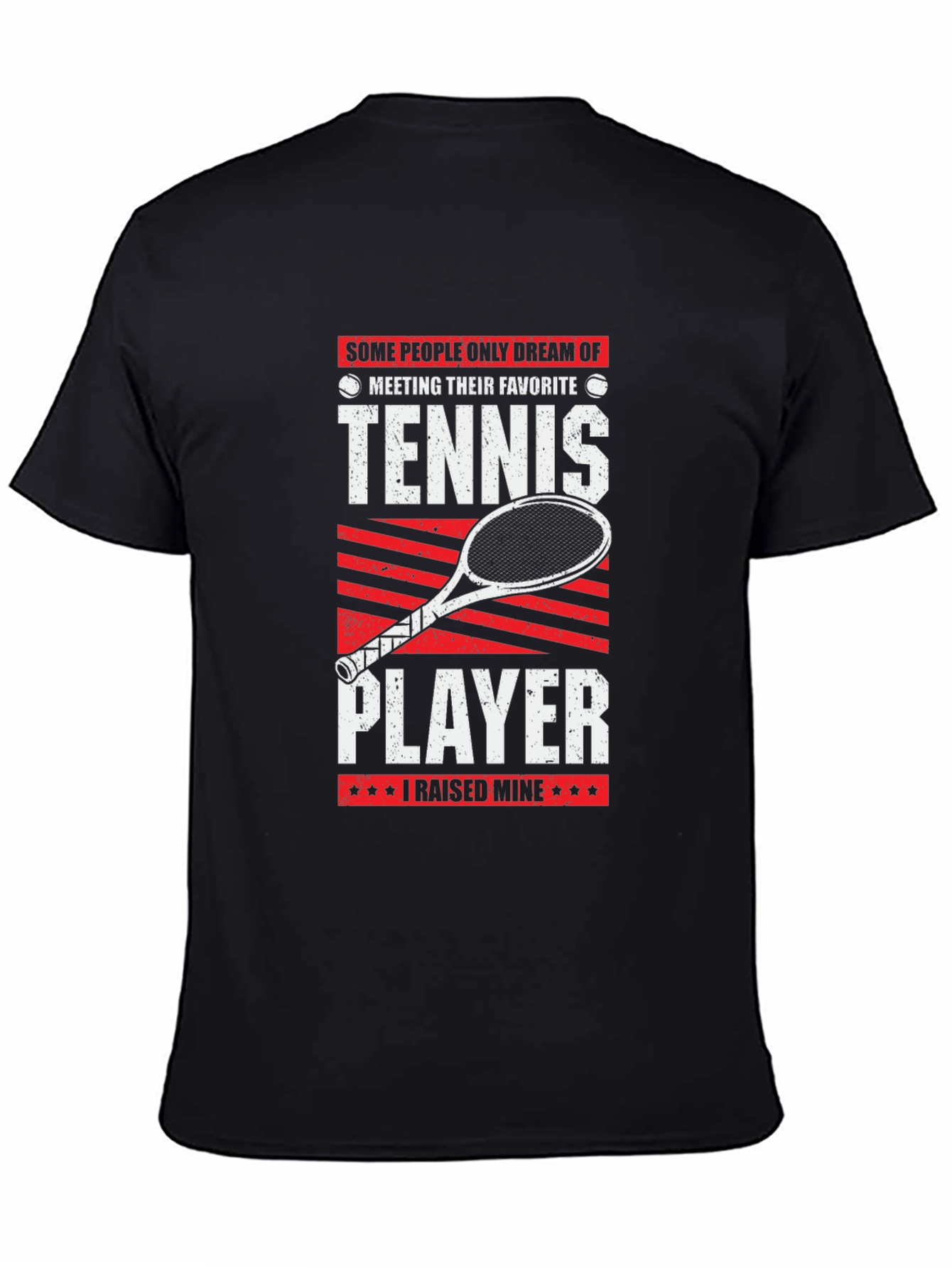 Tennis Player T-Shirt - I Raised Mine