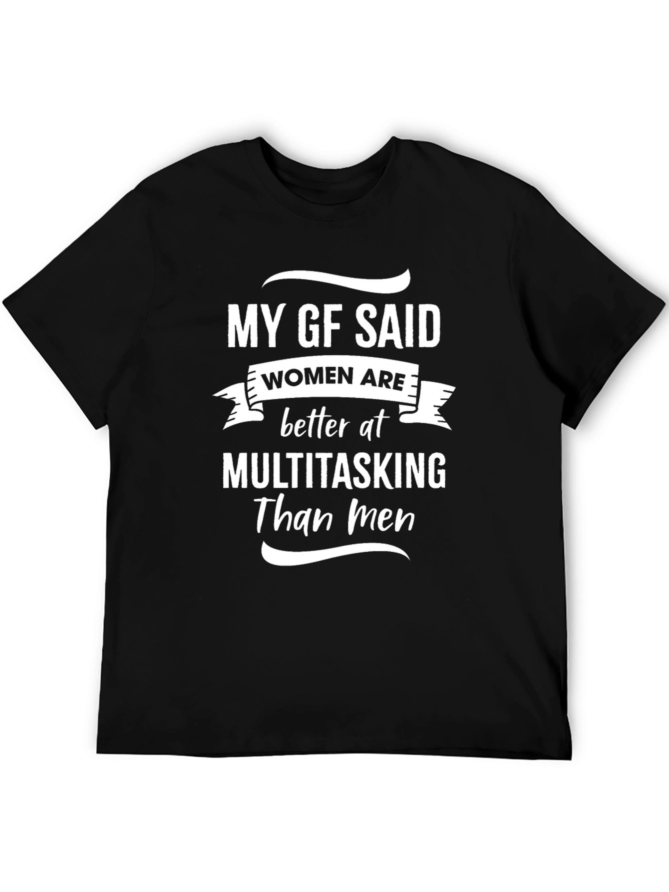 My GF Said Funny Multitasking T-Shirt