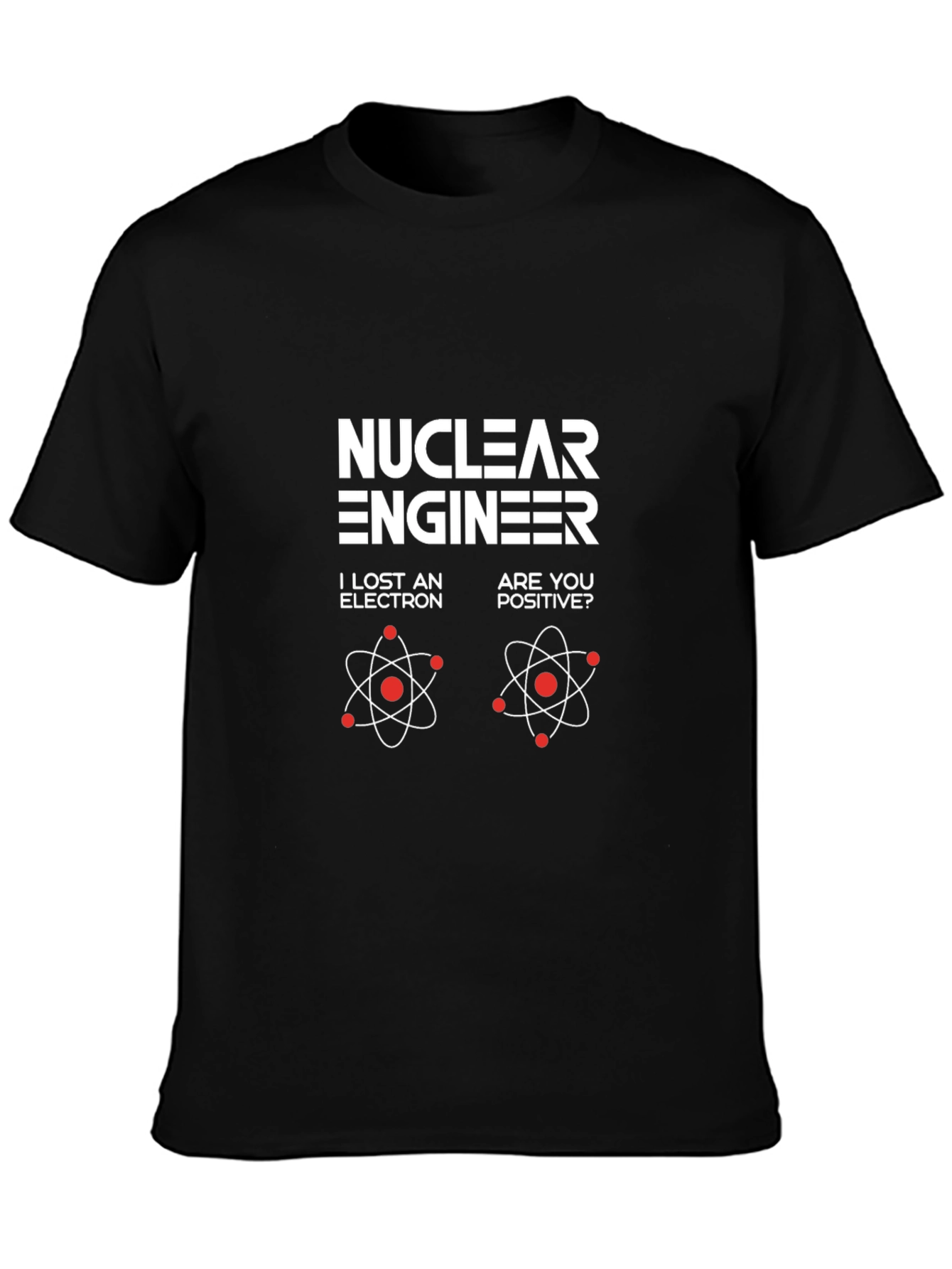 Nuclear Engineer T-Shirt - Humor Physics Design