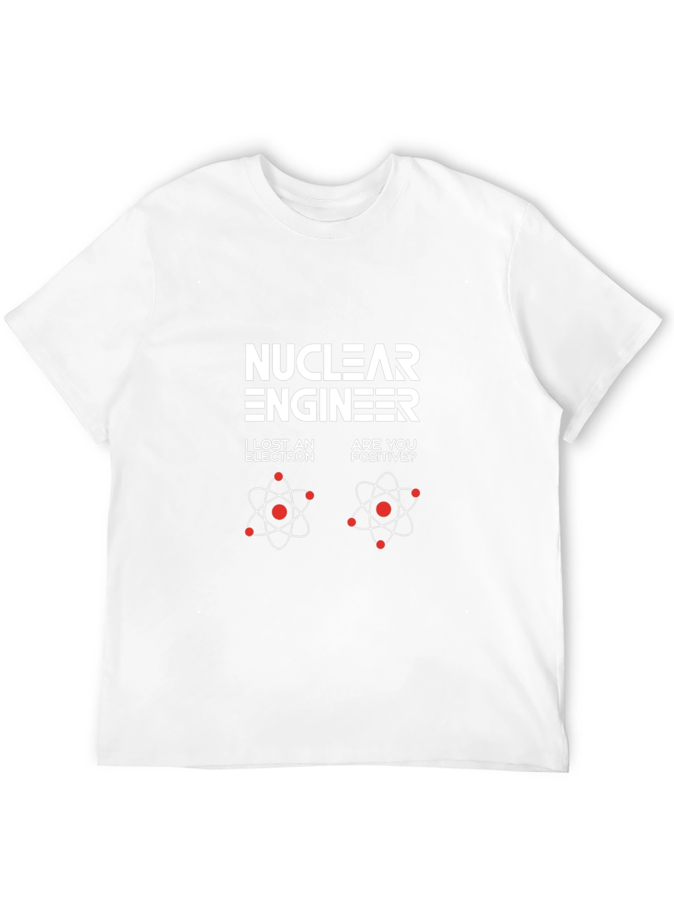 Nuclear Engineer T-Shirt - Humor Physics Design