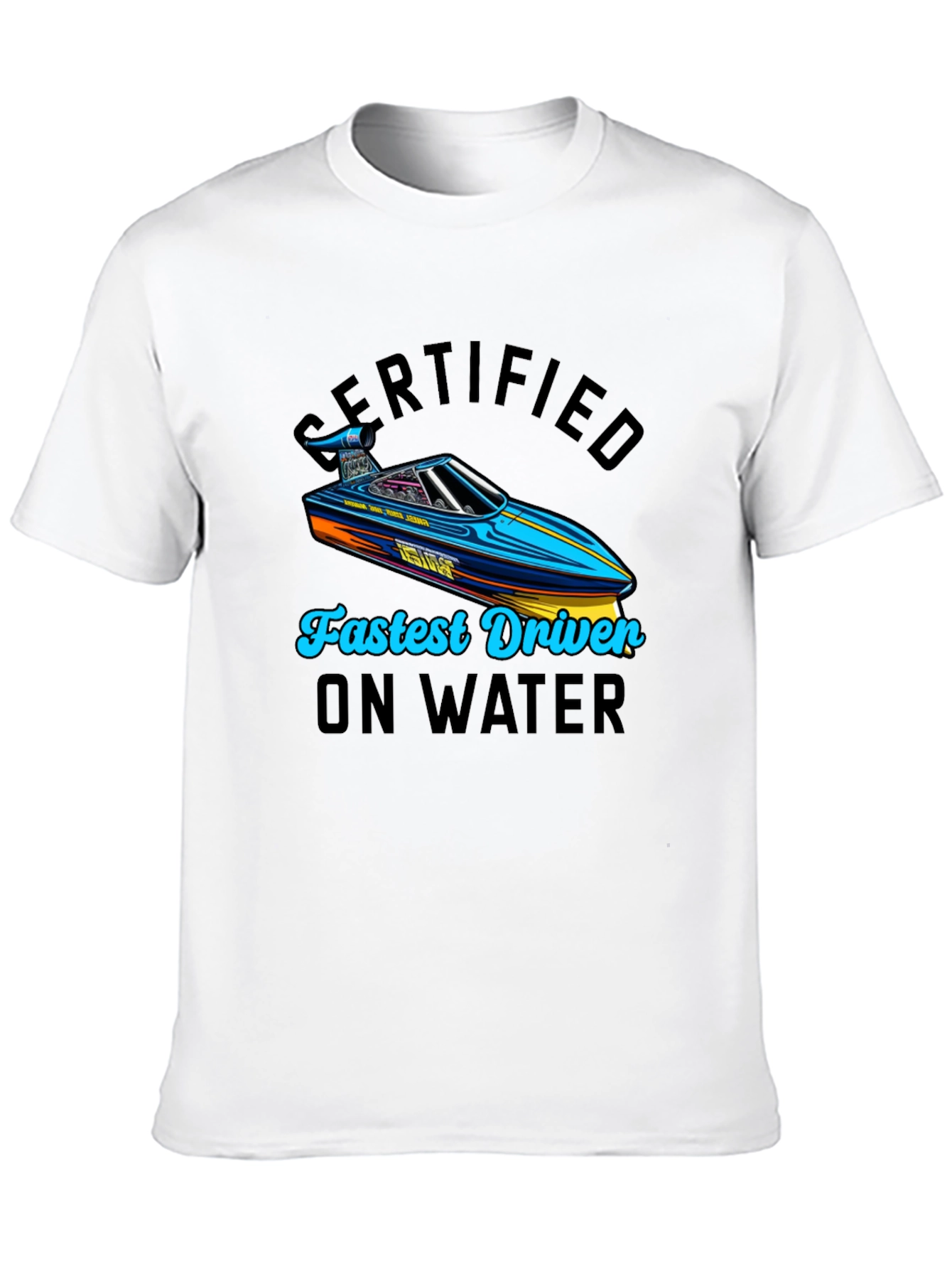 Certified Fastest Driver on Water T-Shirt