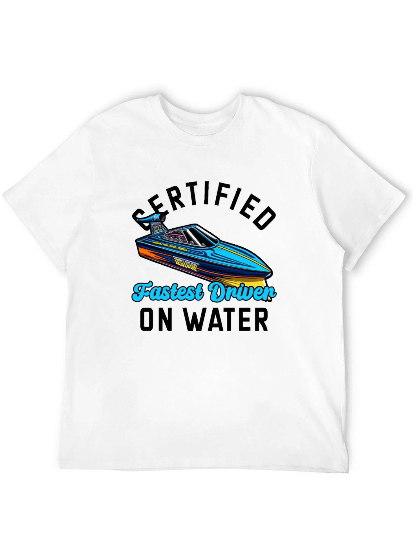 Certified Fastest Driver on Water T-Shirt