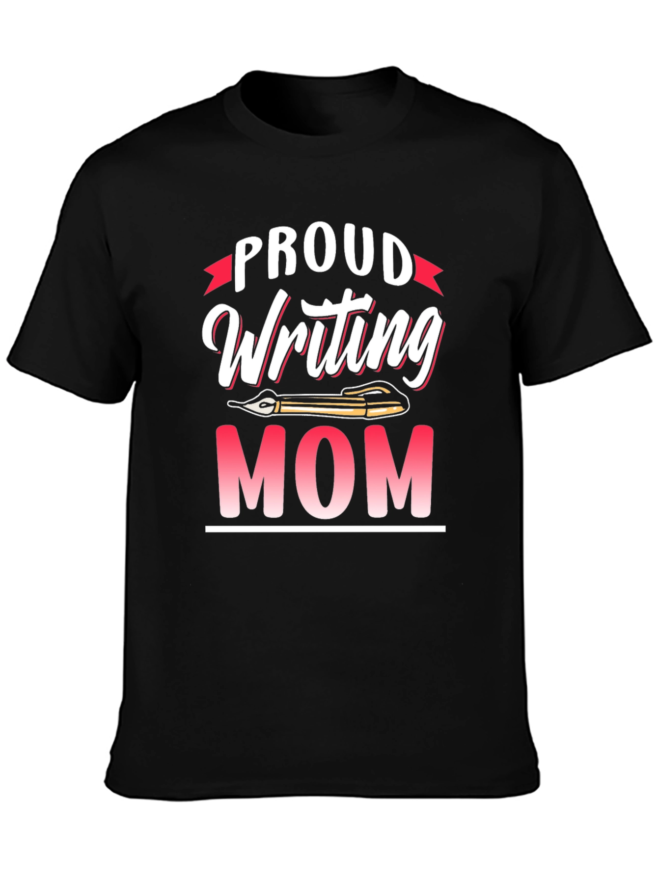 Proud Writing Mom T-Shirt - Novelty Tee