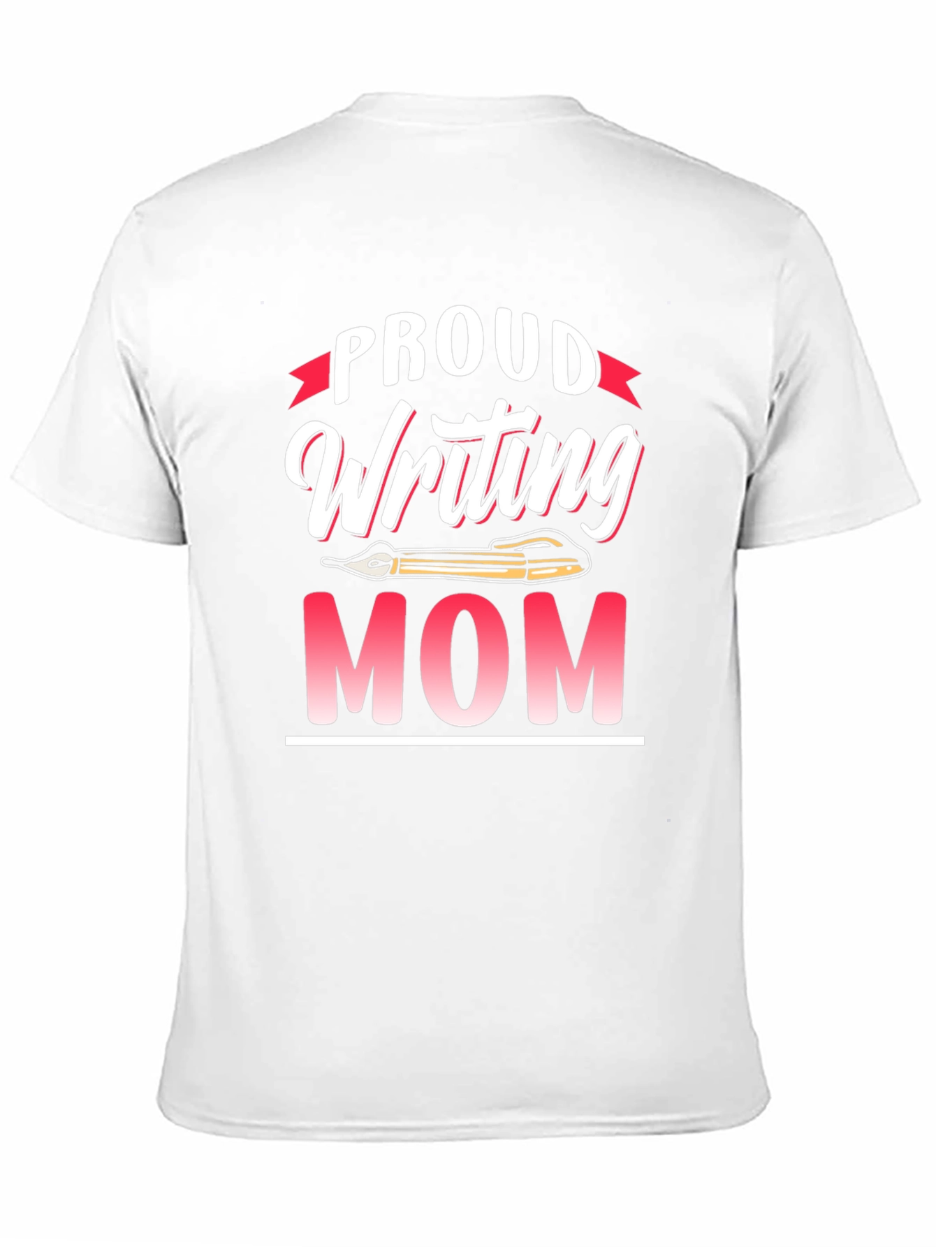 Proud Writing Mom T-Shirt - Novelty Tee