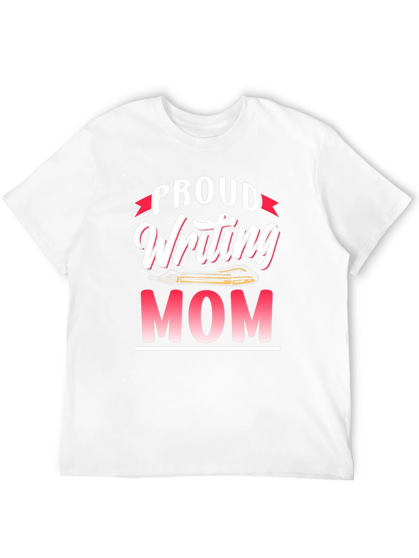 Proud Writing Mom T-Shirt - Novelty Tee