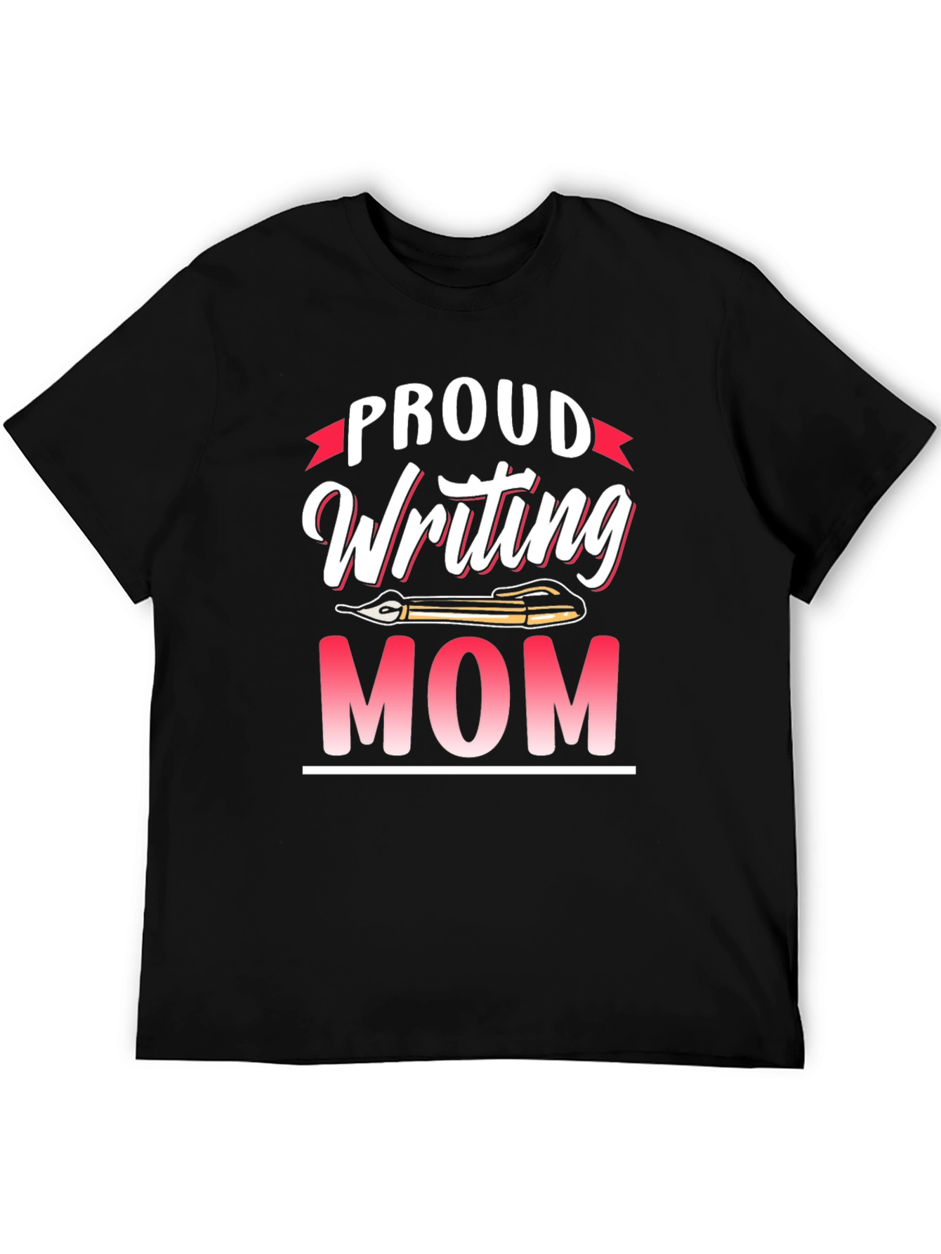 Proud Writing Mom T-Shirt - Novelty Tee