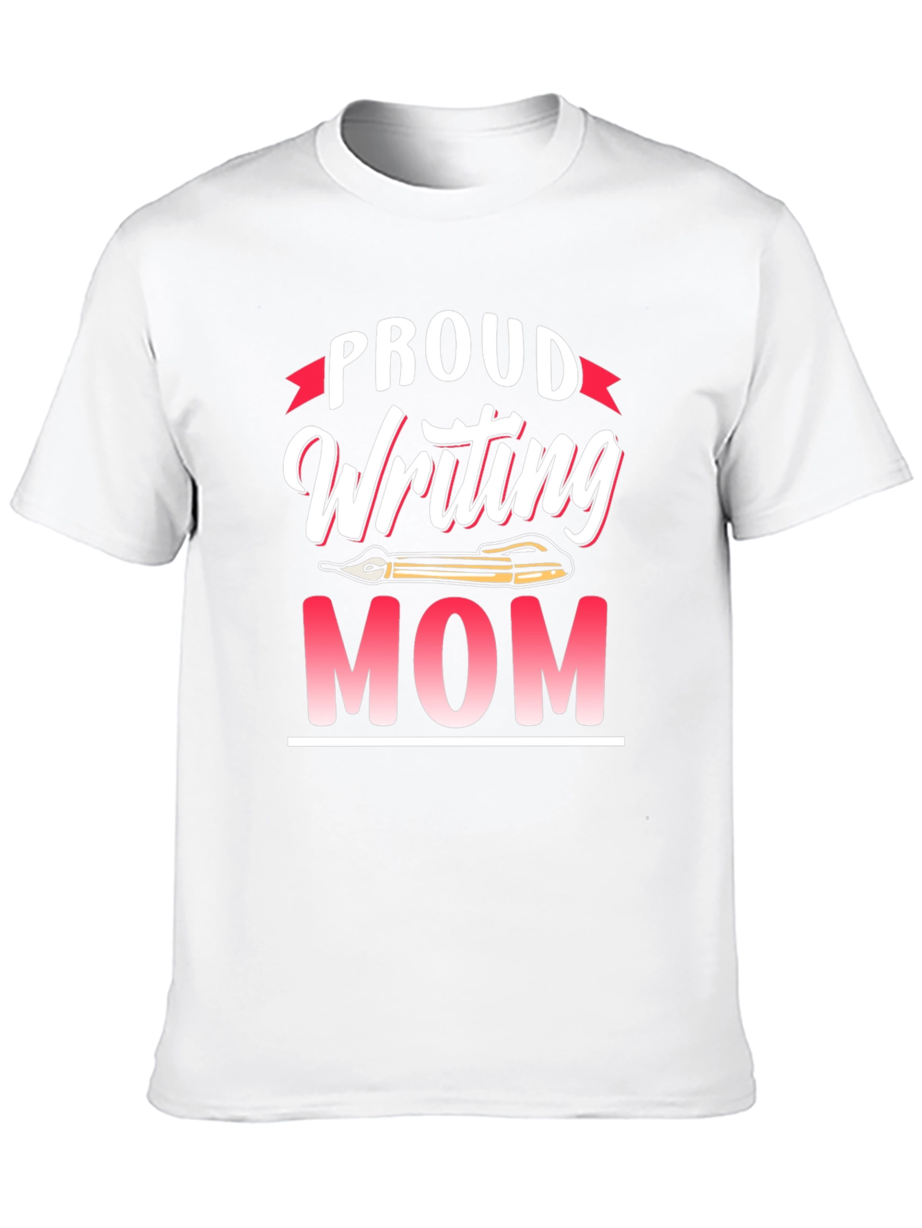 Proud Writing Mom T-Shirt - Novelty Tee