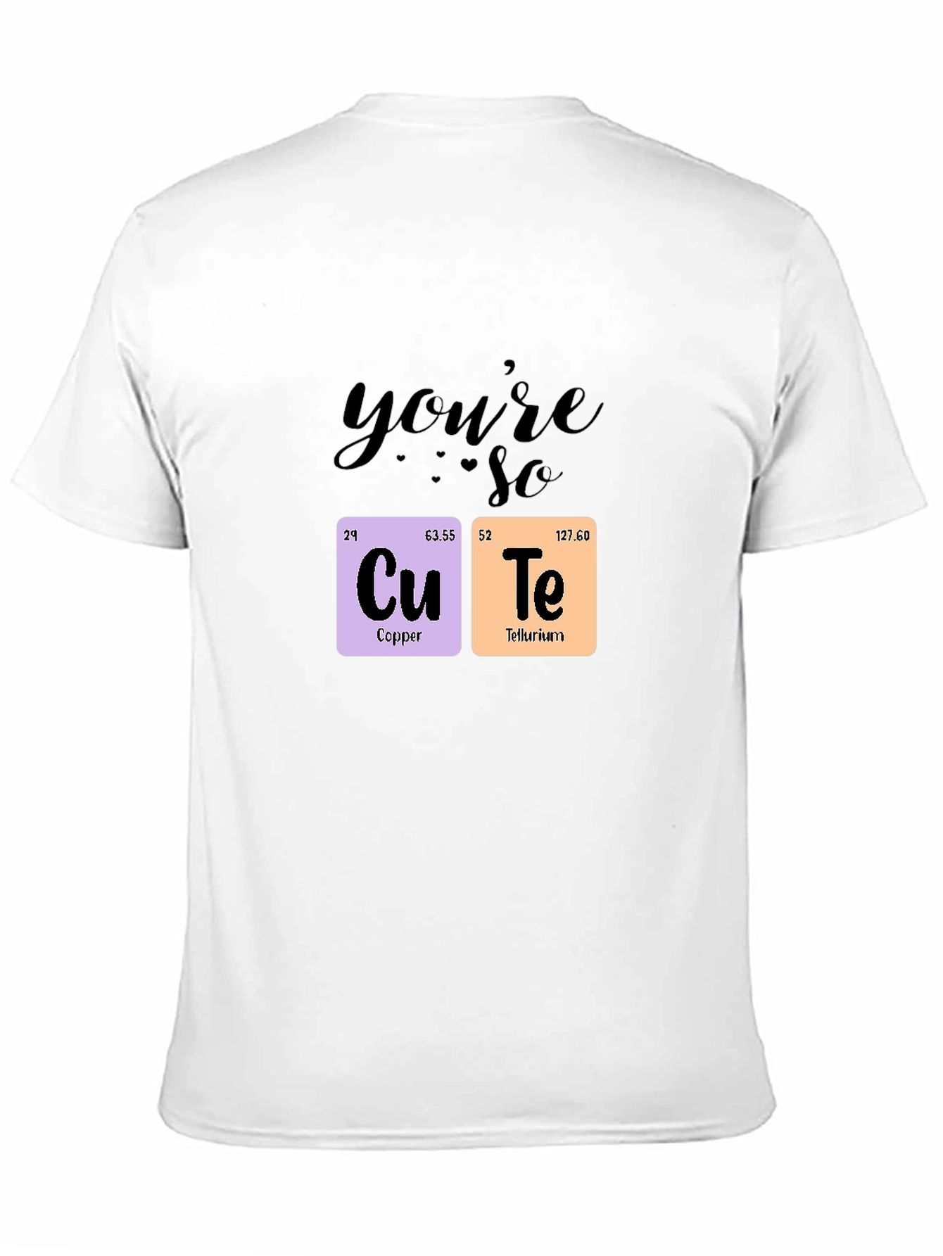 Youre So Cute Chemistry T-Shirt