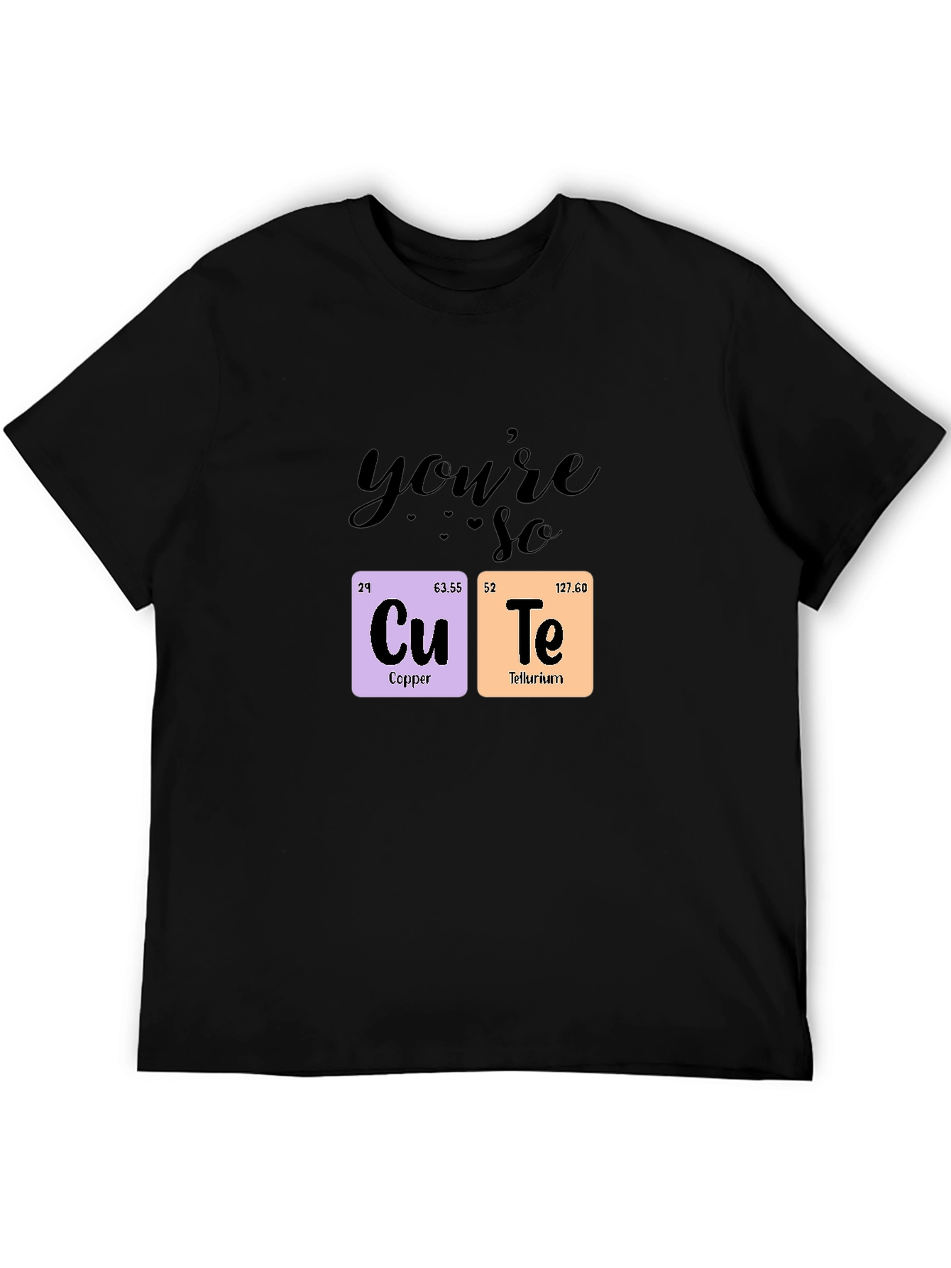 Youre So Cute Chemistry T-Shirt