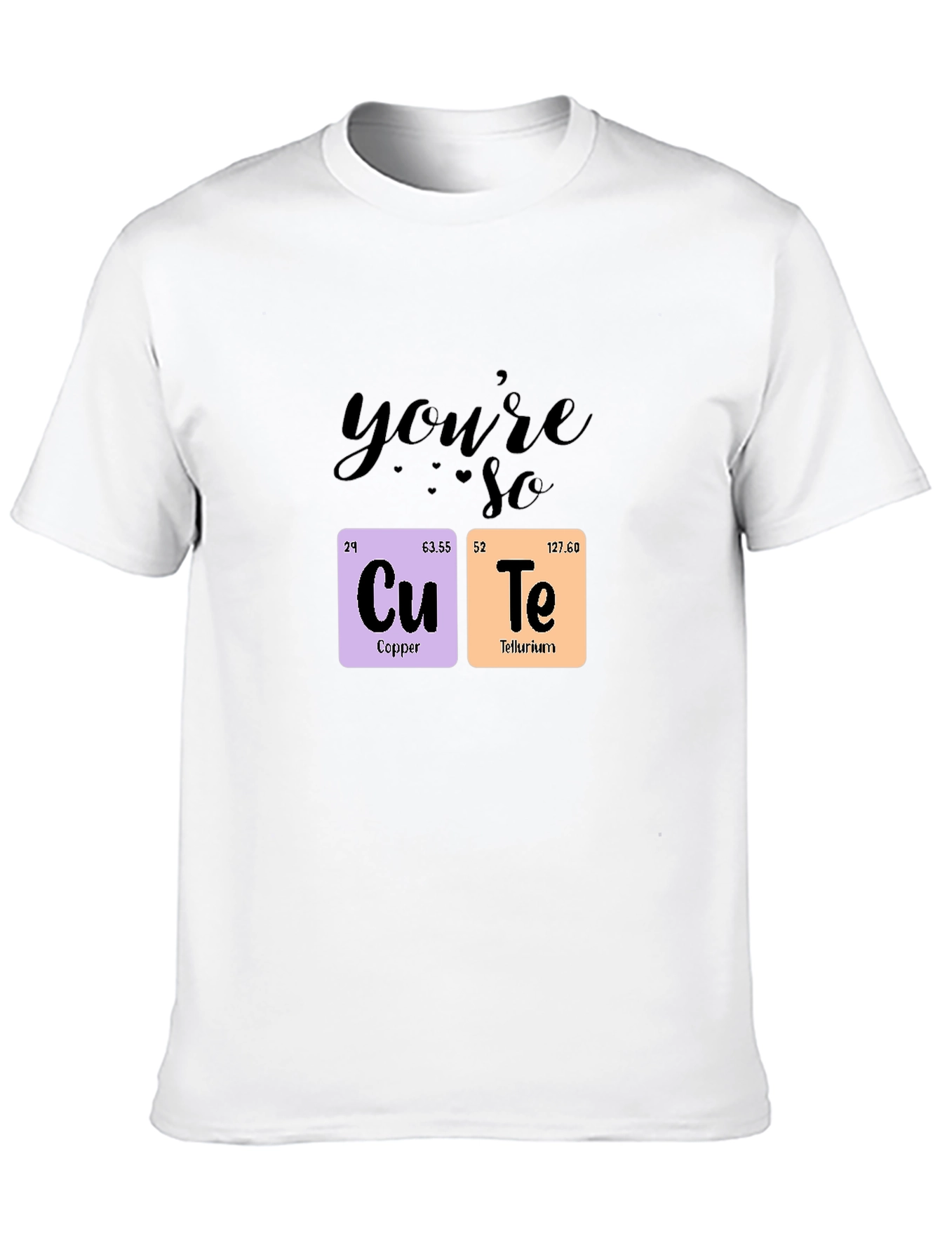 Youre So Cute Chemistry T-Shirt