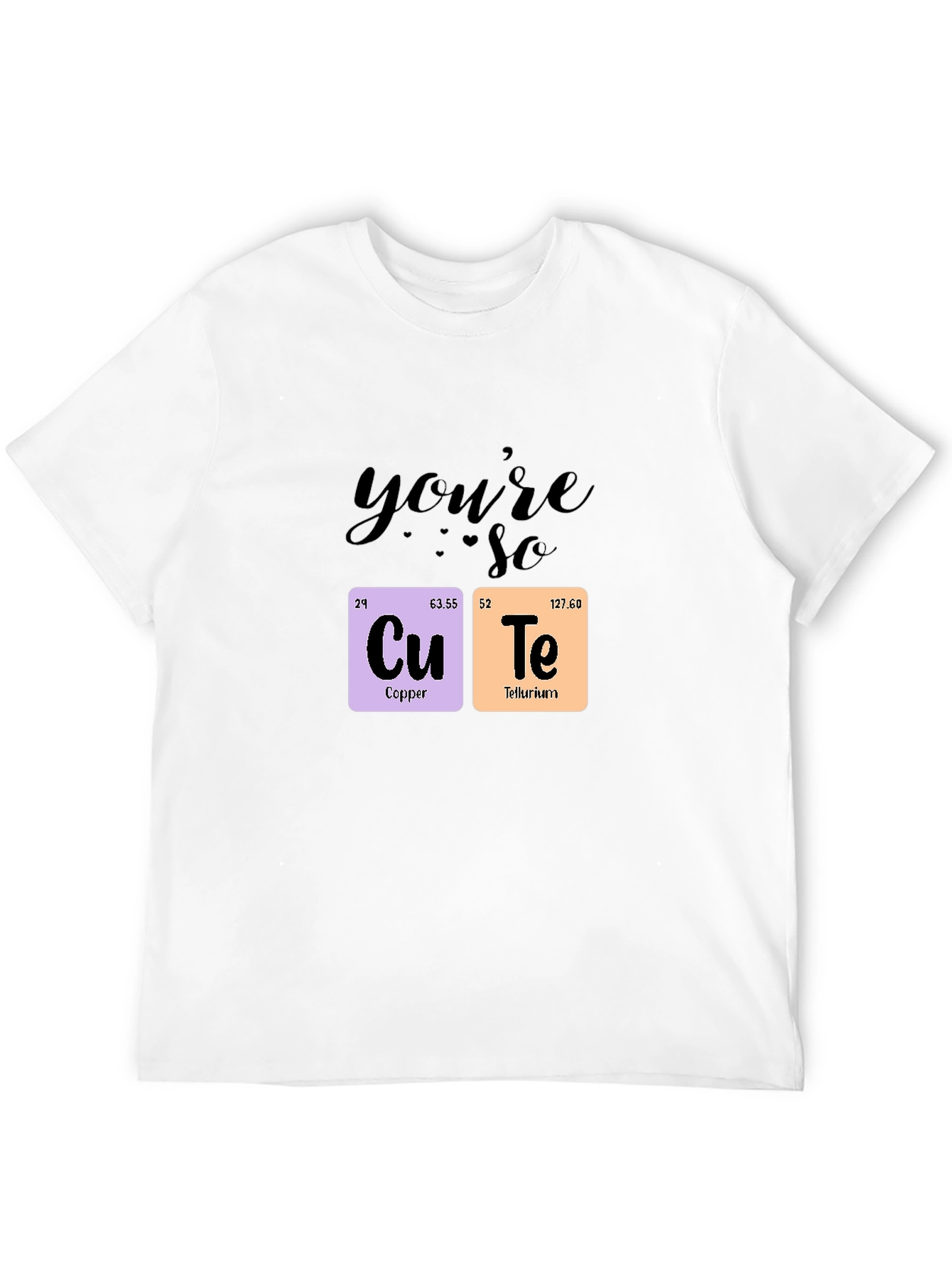 Youre So Cute Chemistry T-Shirt