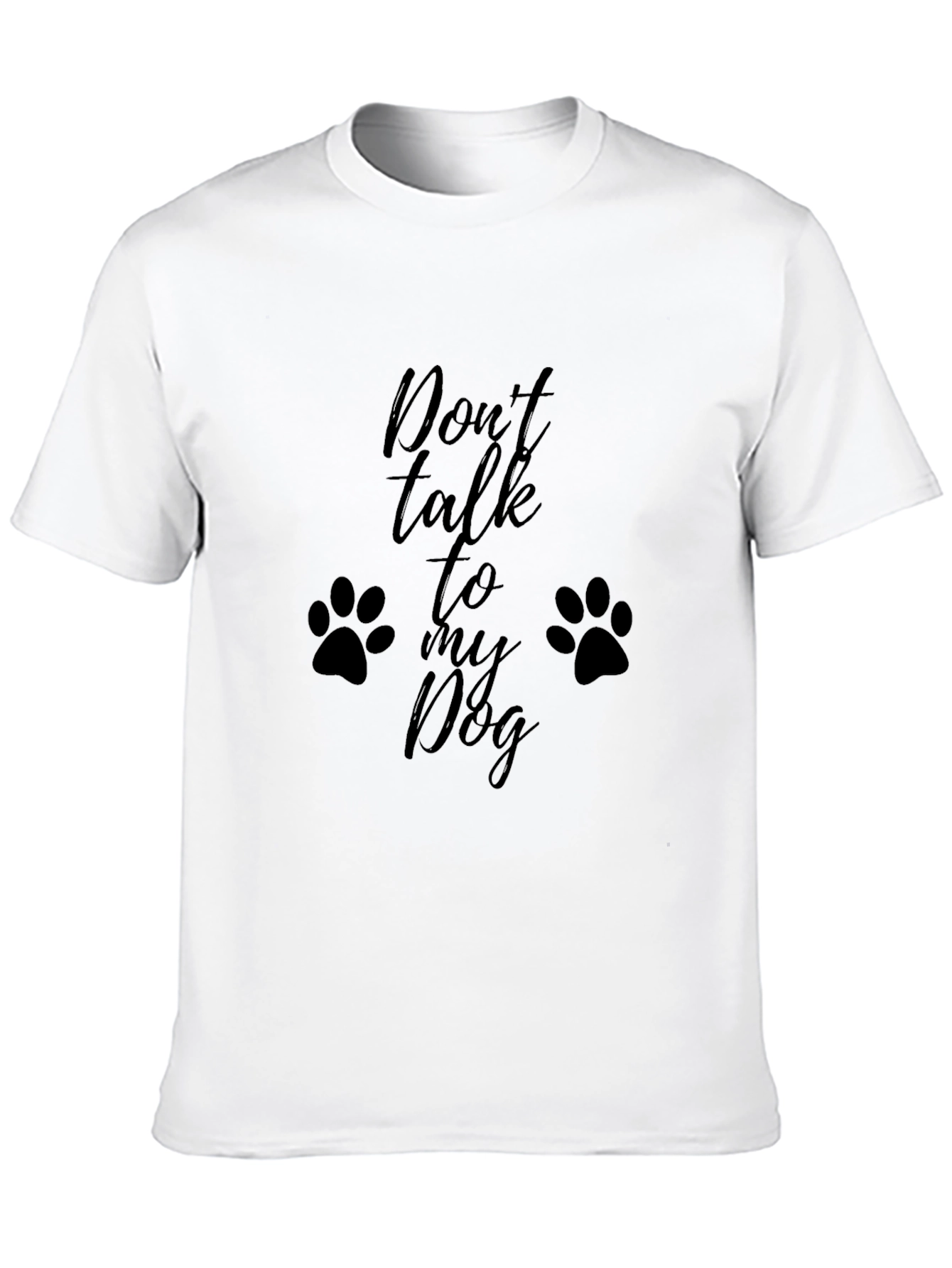 Dont Talk to My Dog Black Graphic T-Shirt
