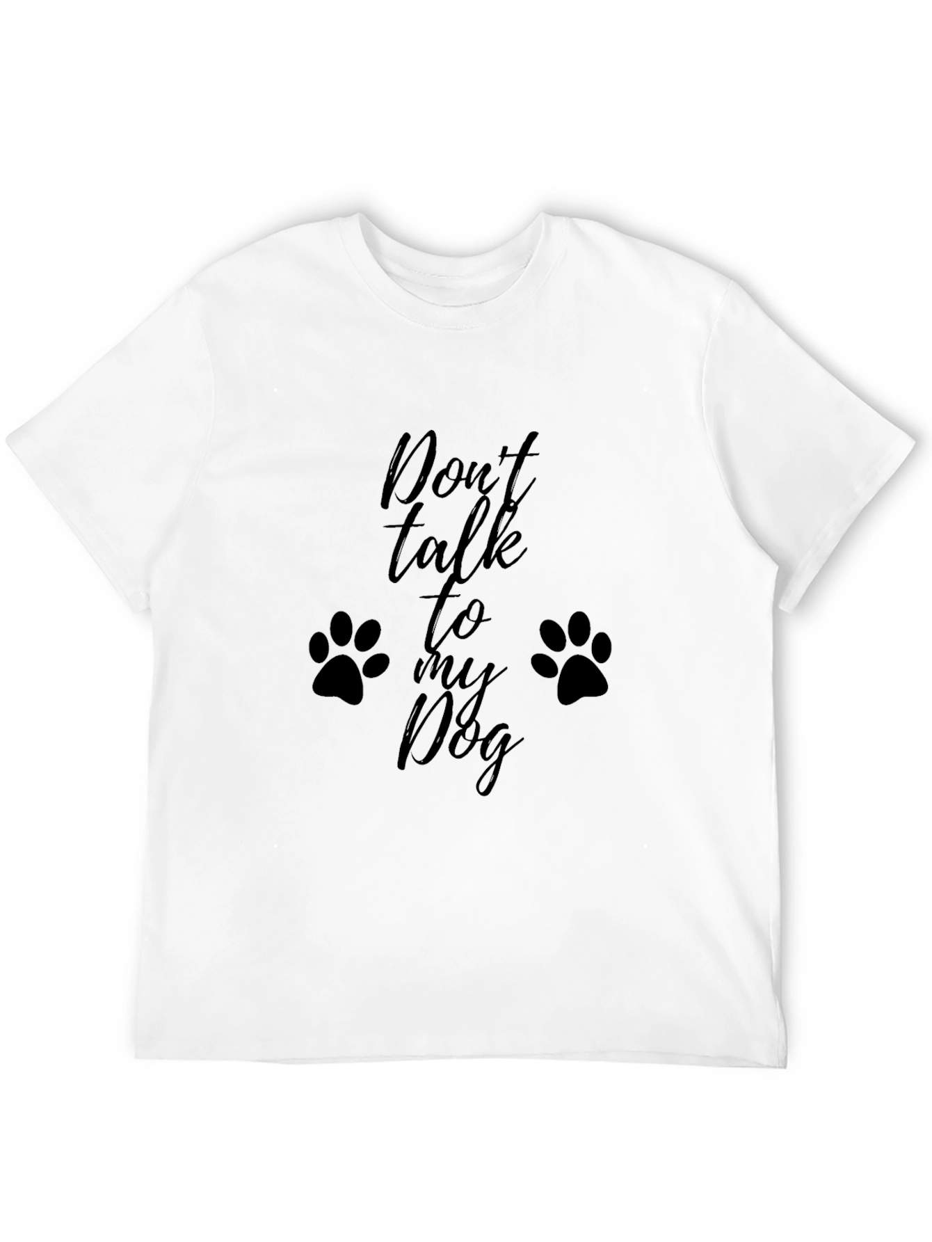 Dont Talk to My Dog Black Graphic T-Shirt
