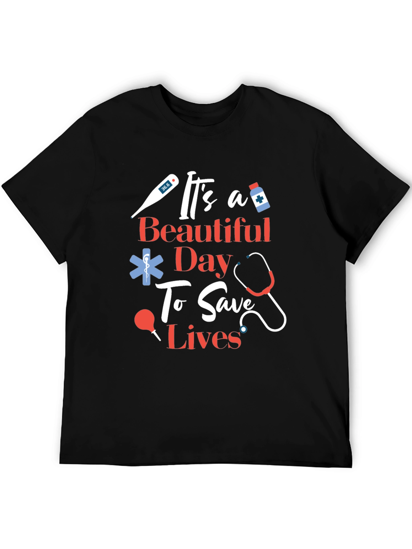 Its a Beautiful Day To Save Lives Graphic Tee