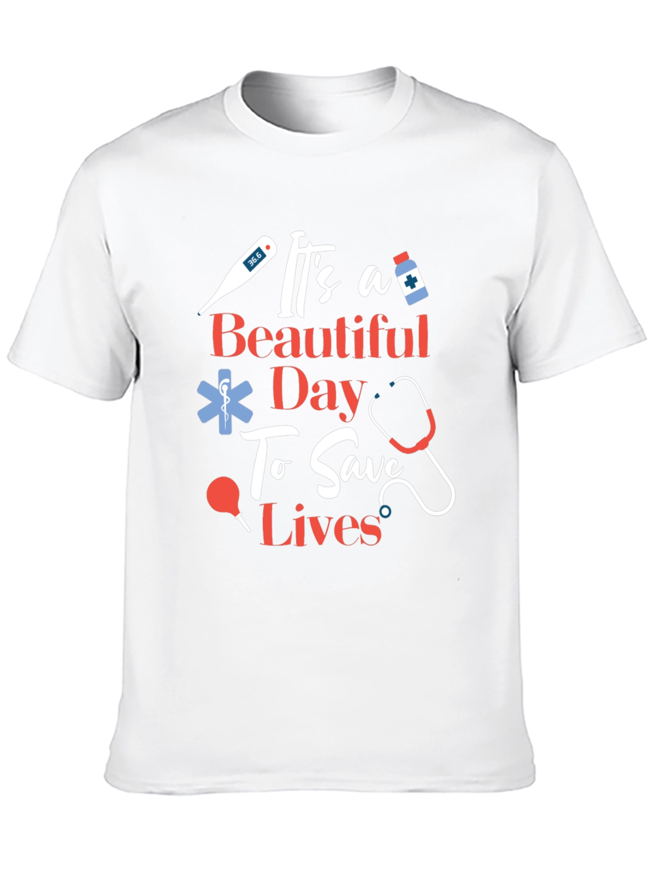 Its a Beautiful Day To Save Lives Graphic Tee
