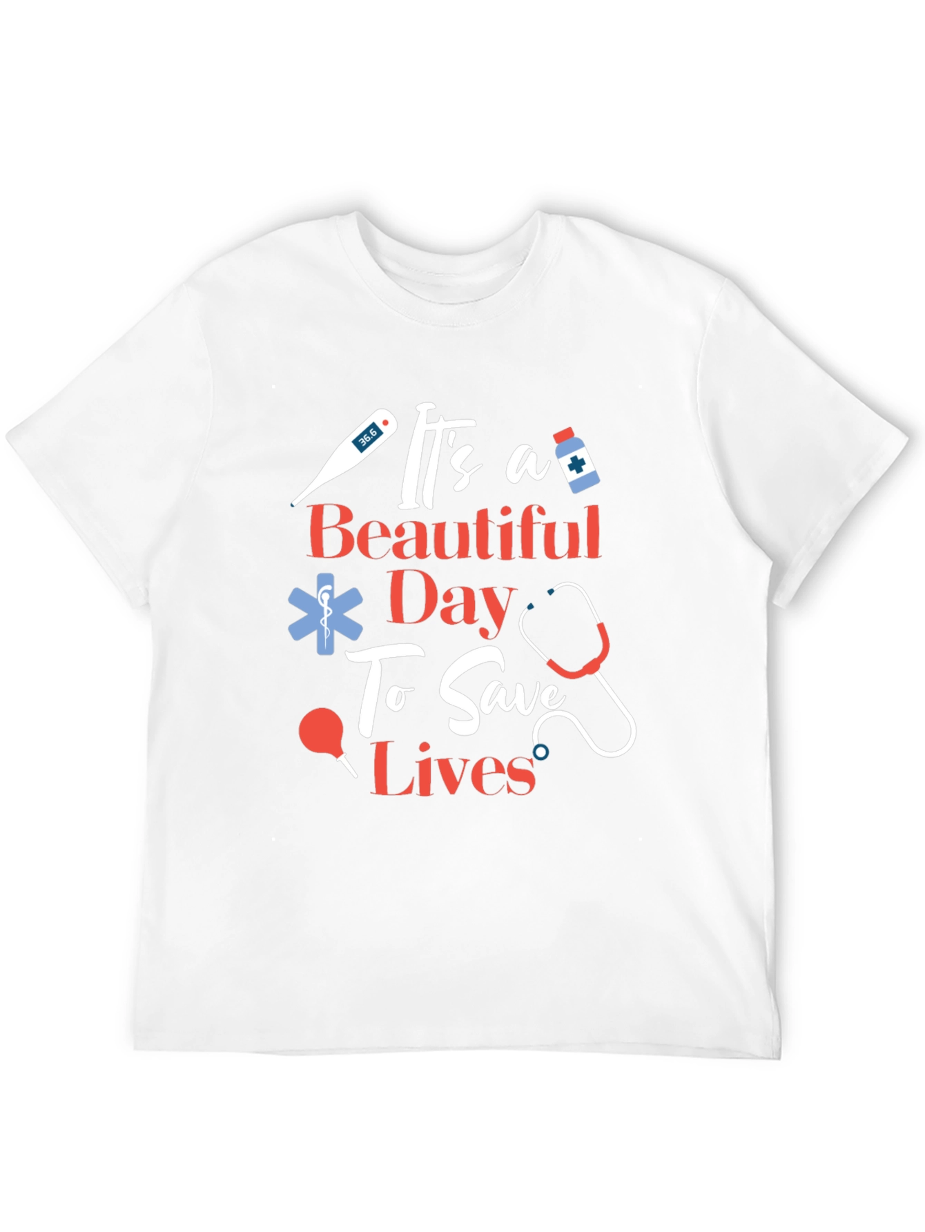 Its a Beautiful Day To Save Lives Graphic Tee