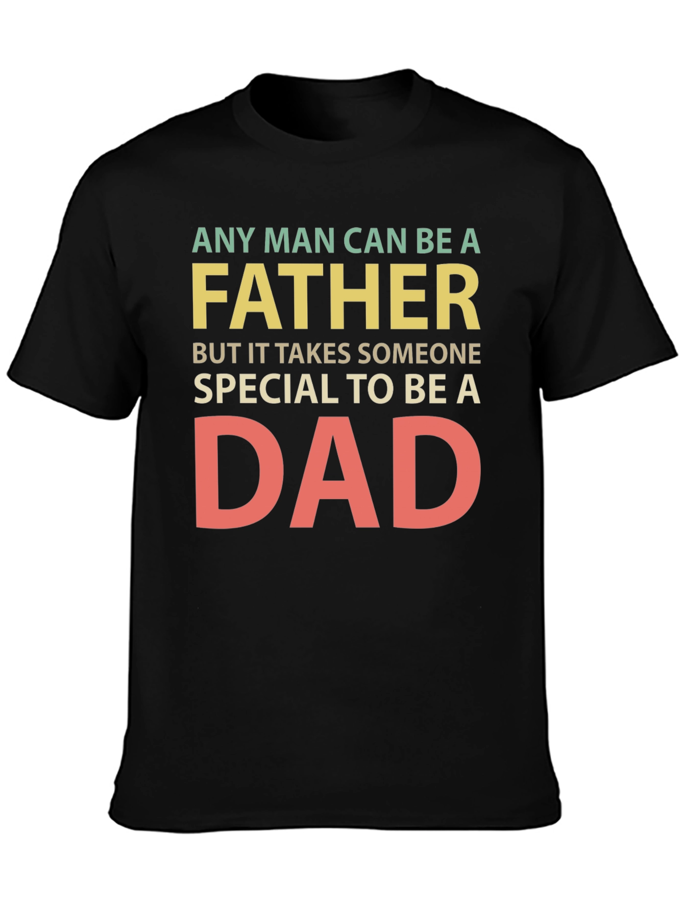 Any Man Can Be a Father T-Shirt