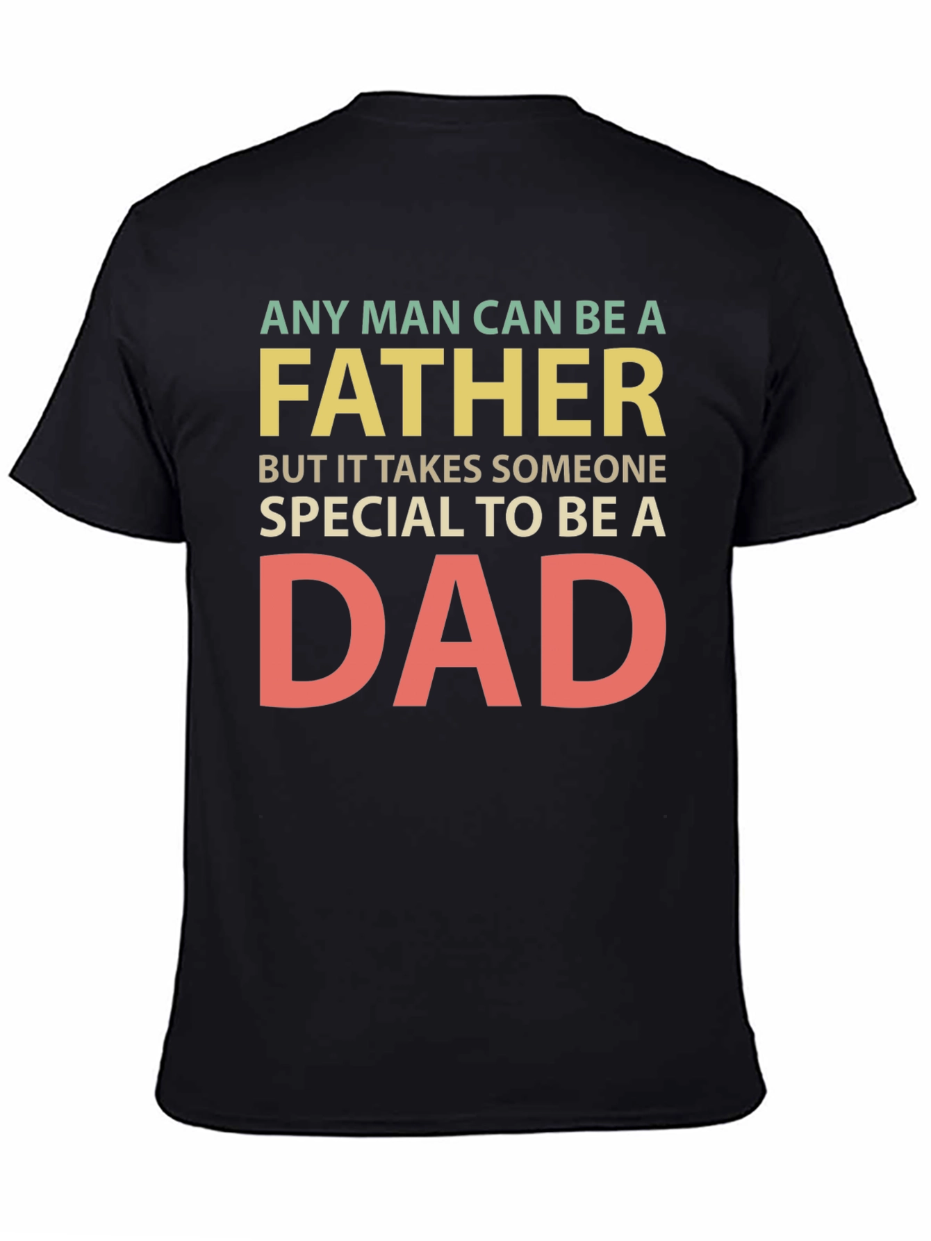 Any Man Can Be a Father T-Shirt
