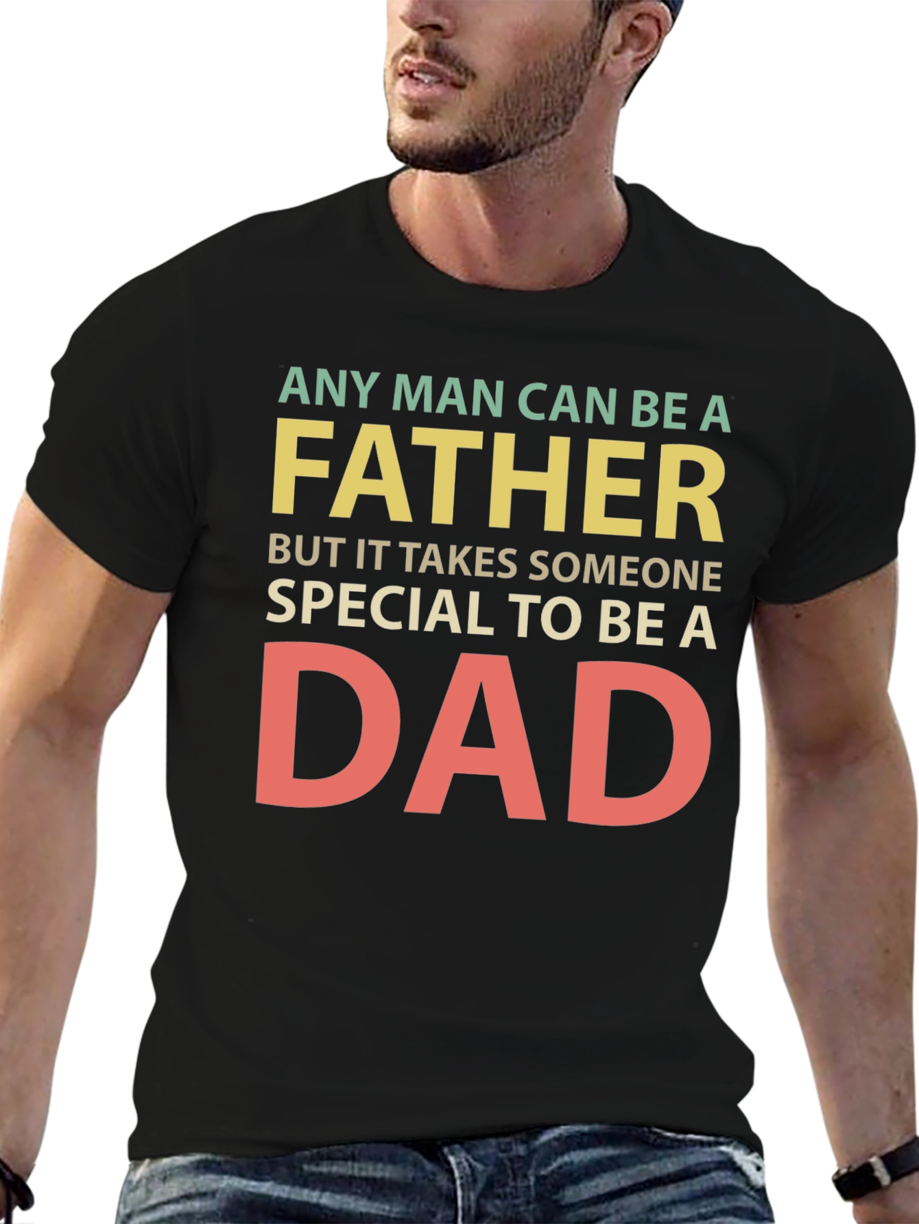 Any Man Can Be a Father T-Shirt
