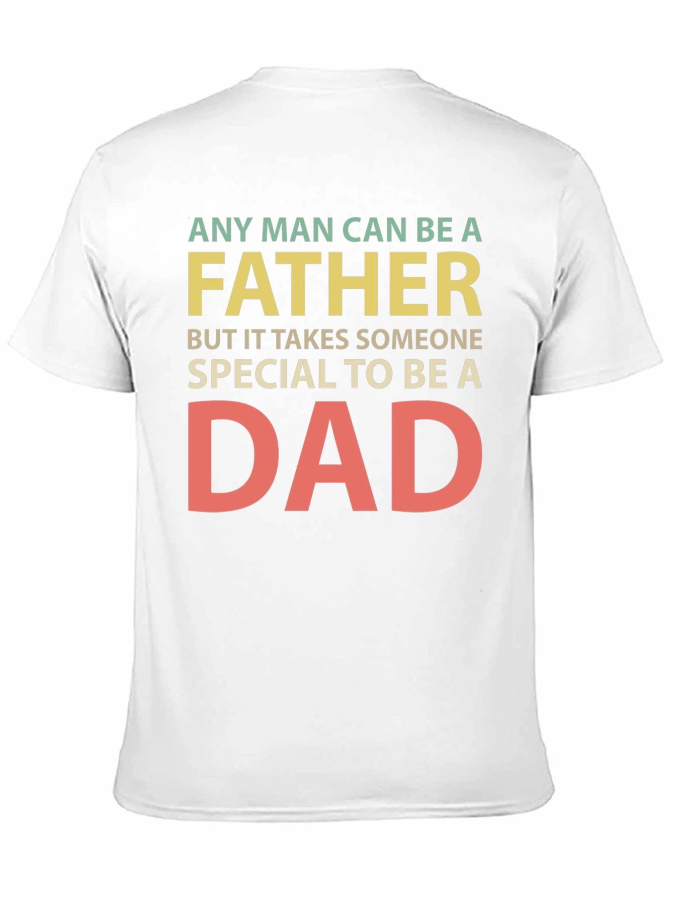 Any Man Can Be a Father T-Shirt