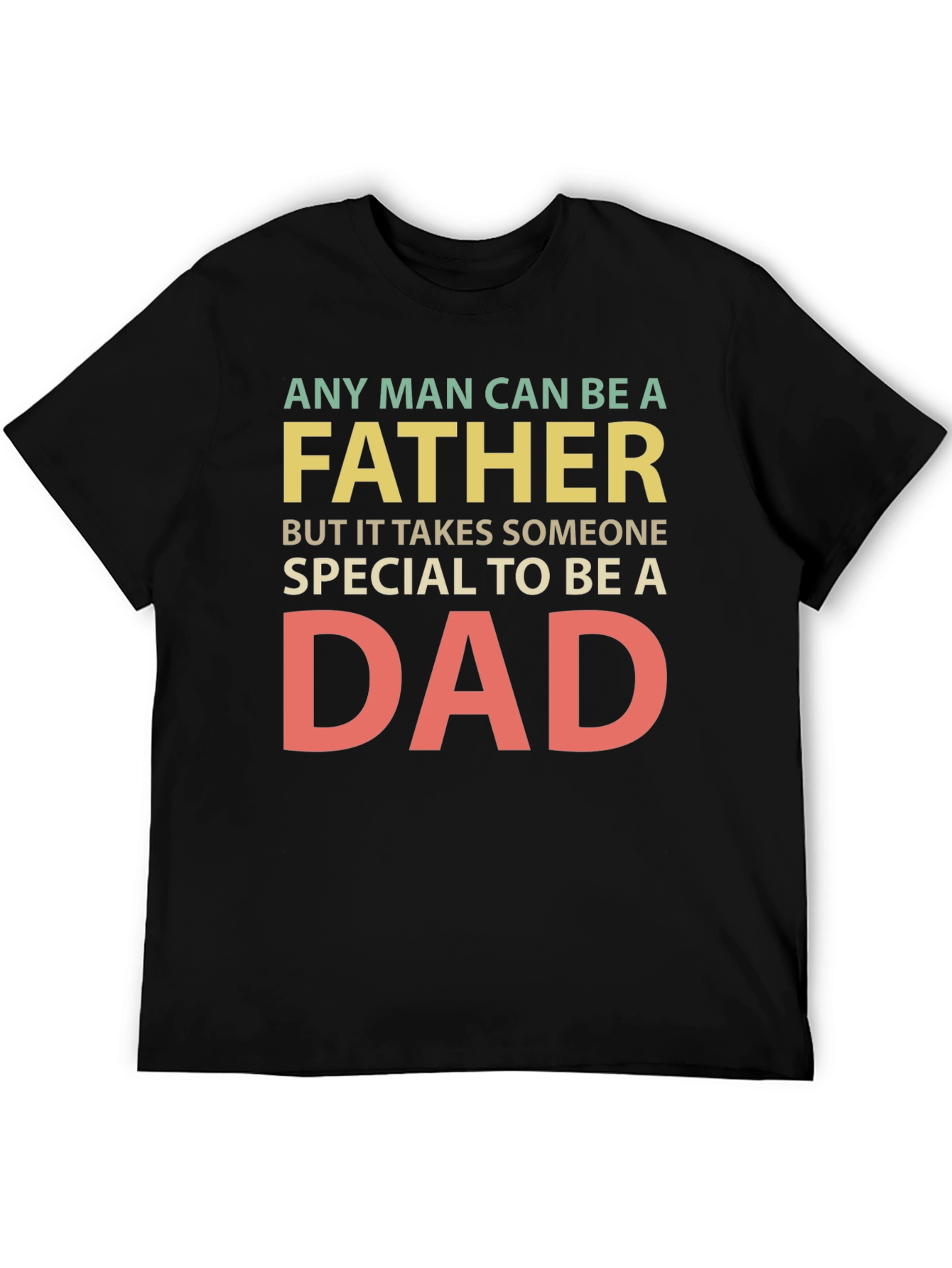 Any Man Can Be a Father T-Shirt