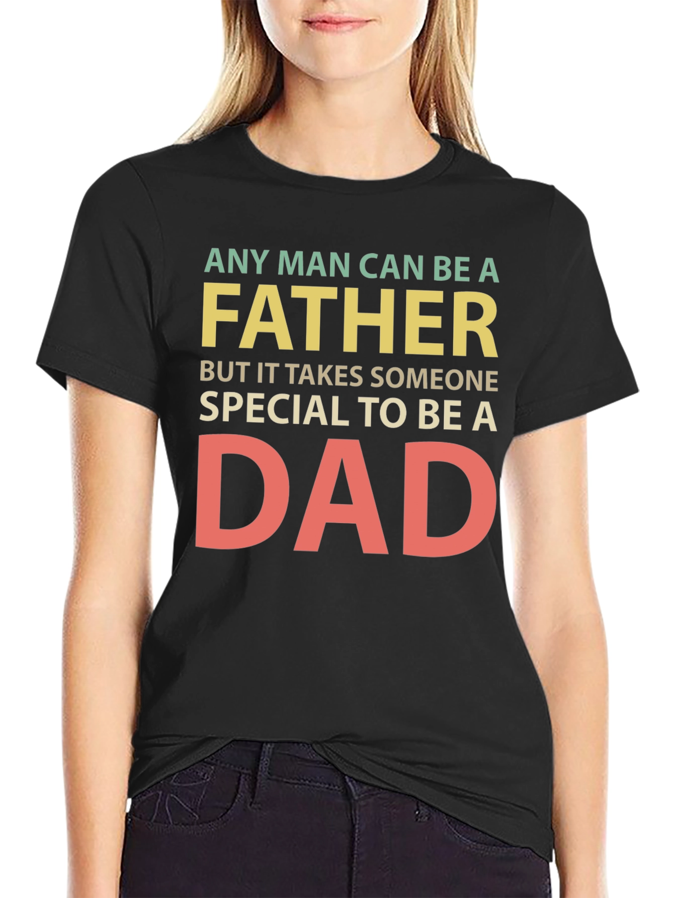 Any Man Can Be a Father T-Shirt