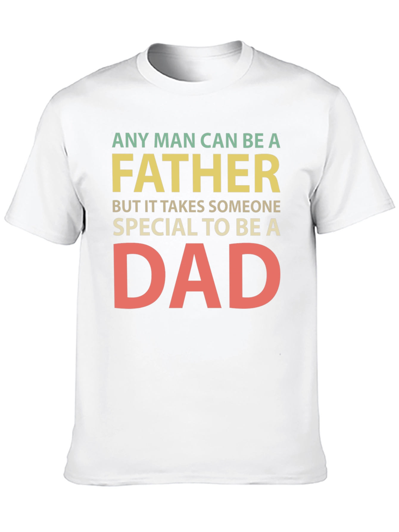 Any Man Can Be a Father T-Shirt