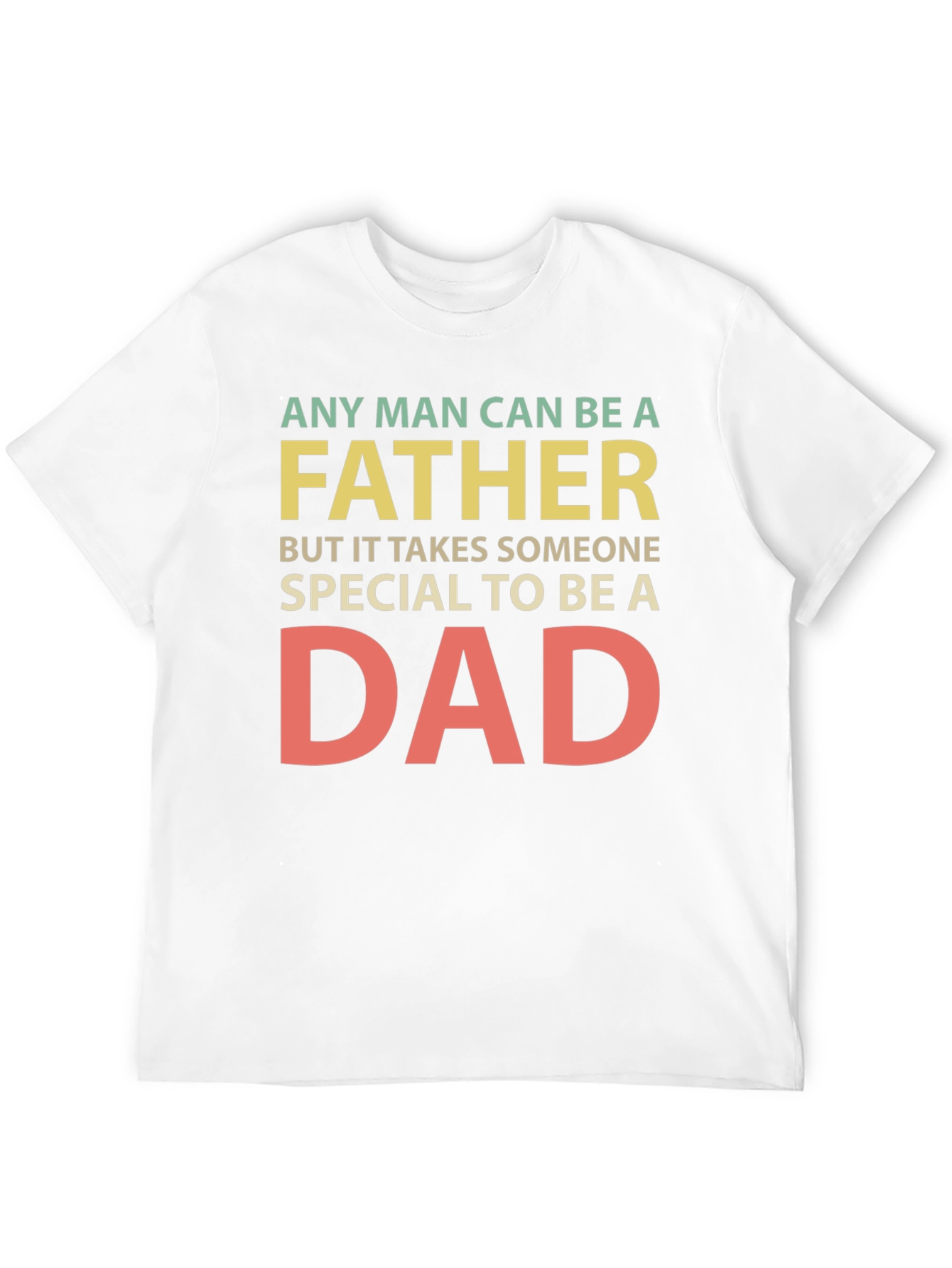 Any Man Can Be a Father T-Shirt