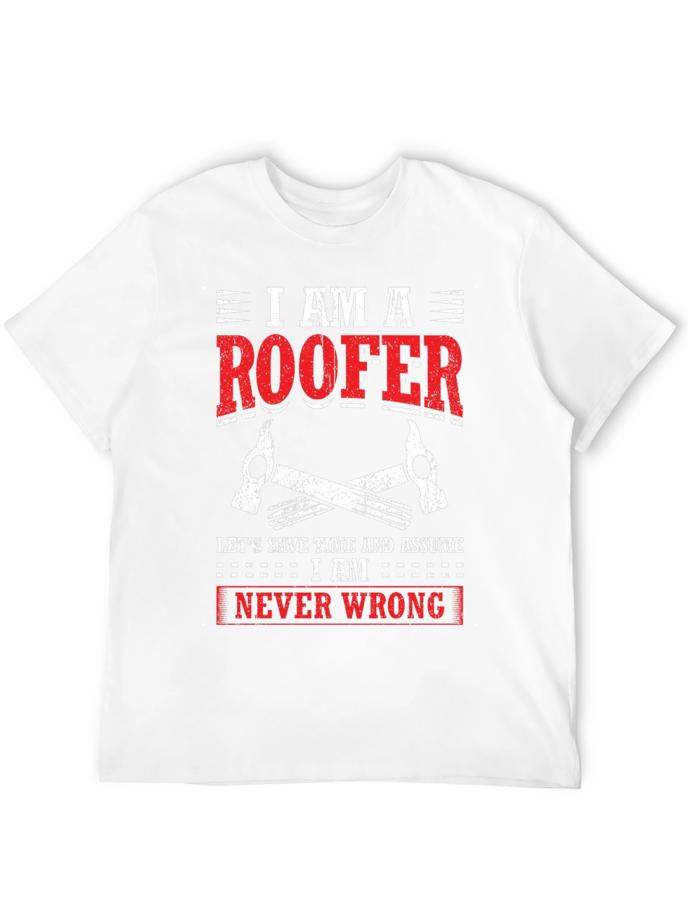 I Am A Roofer Graphic Tee