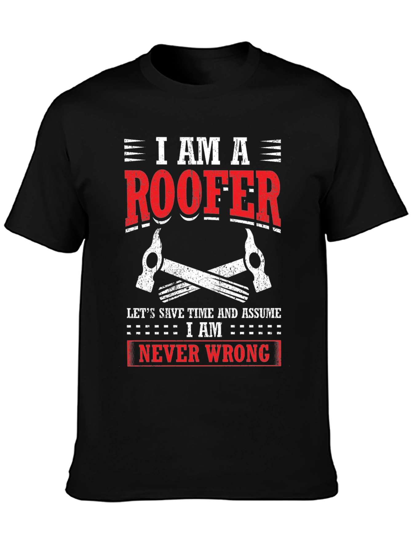 I Am A Roofer Graphic Tee