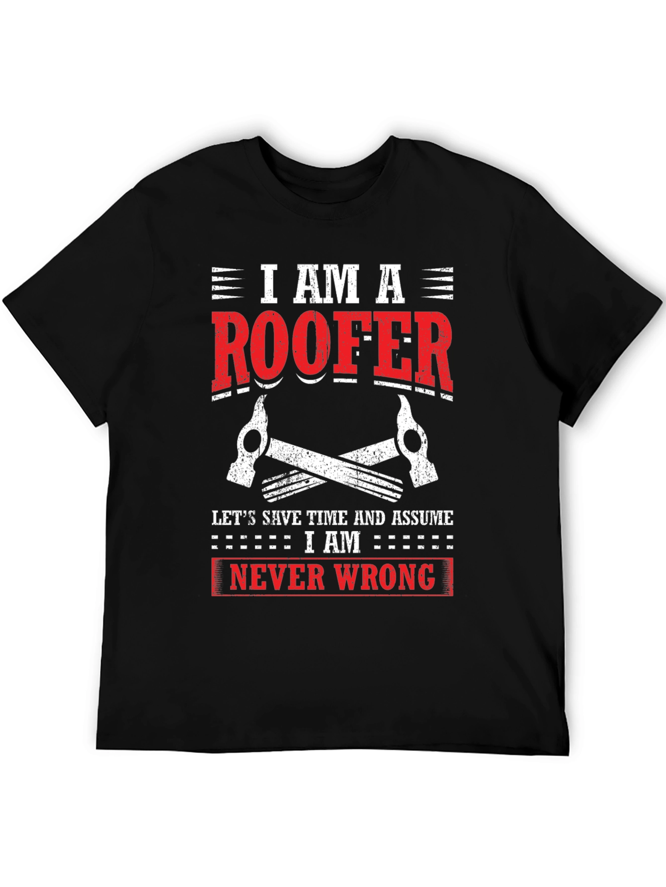 I Am A Roofer Graphic Tee