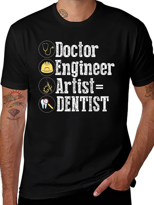 Doctor Engineer Artist = Dentist Graphic T-Shirt