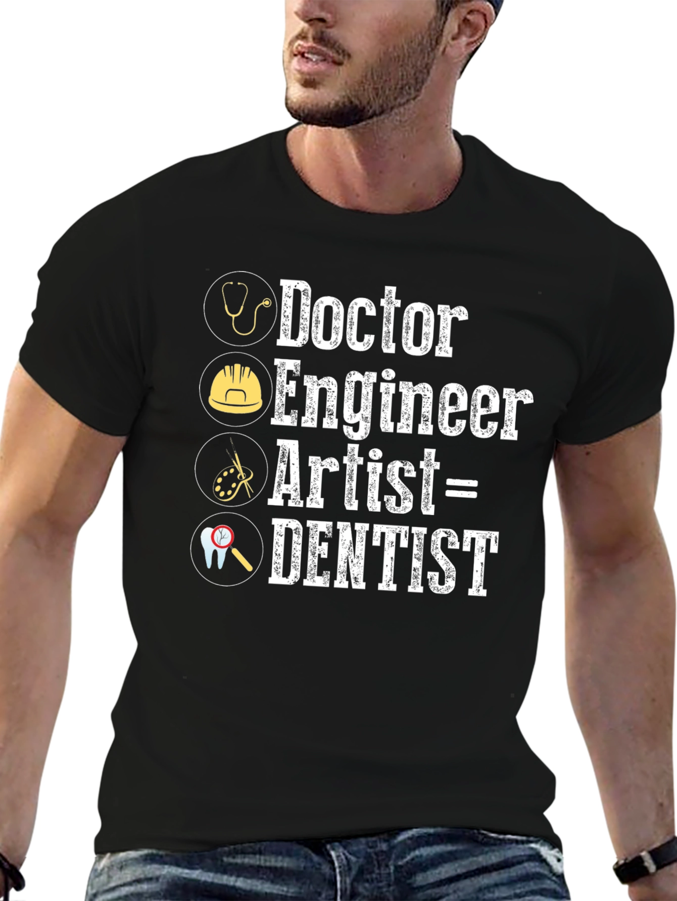 Doctor Engineer Artist = Dentist Graphic T-Shirt