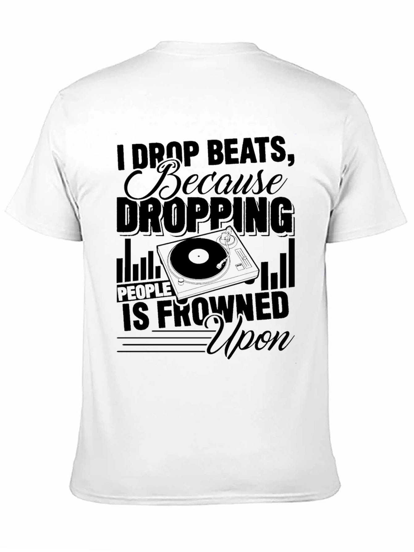 I Drop Beats T-Shirt - DJ Humor Tee