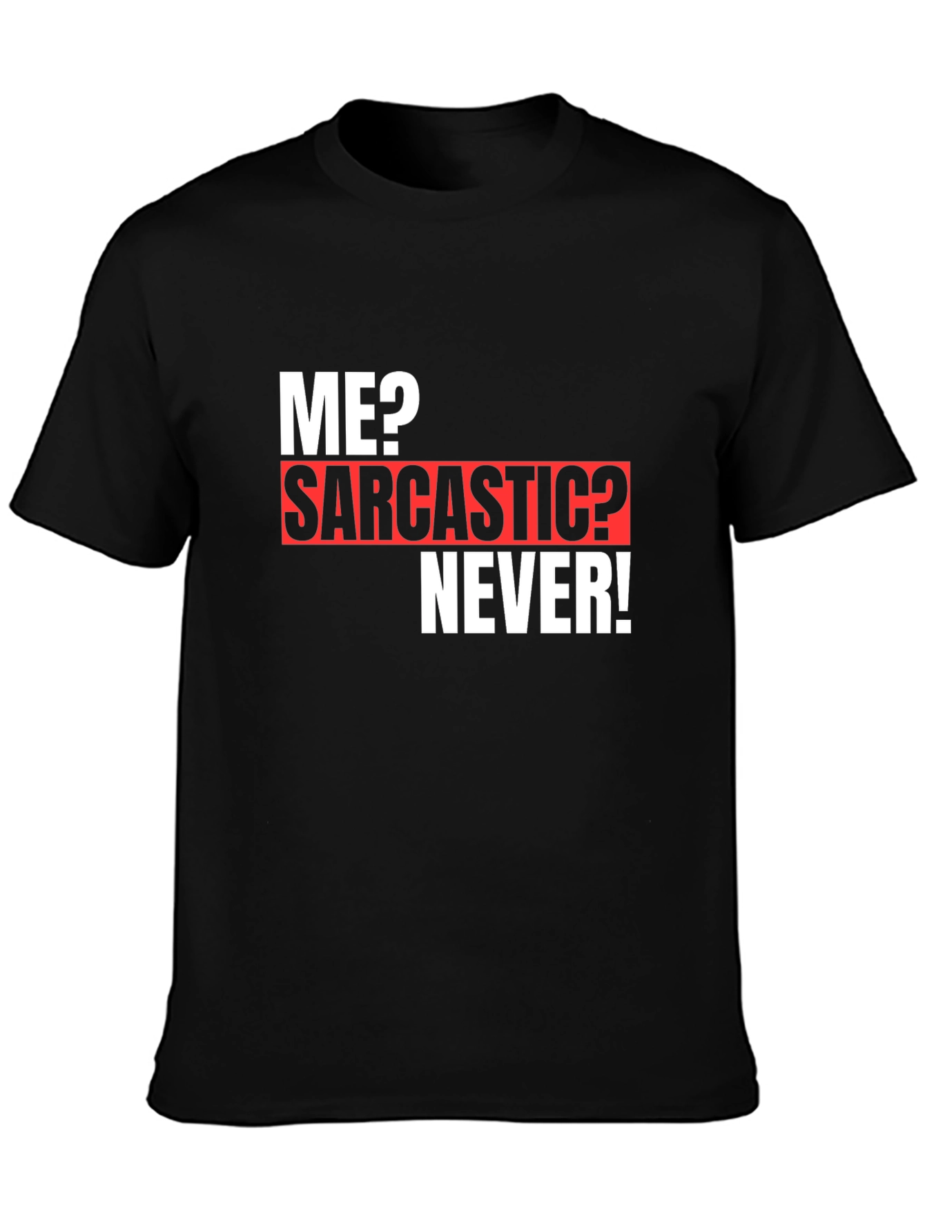Sarcastic Humor T-Shirt - Funny Novelty Graphic Tee