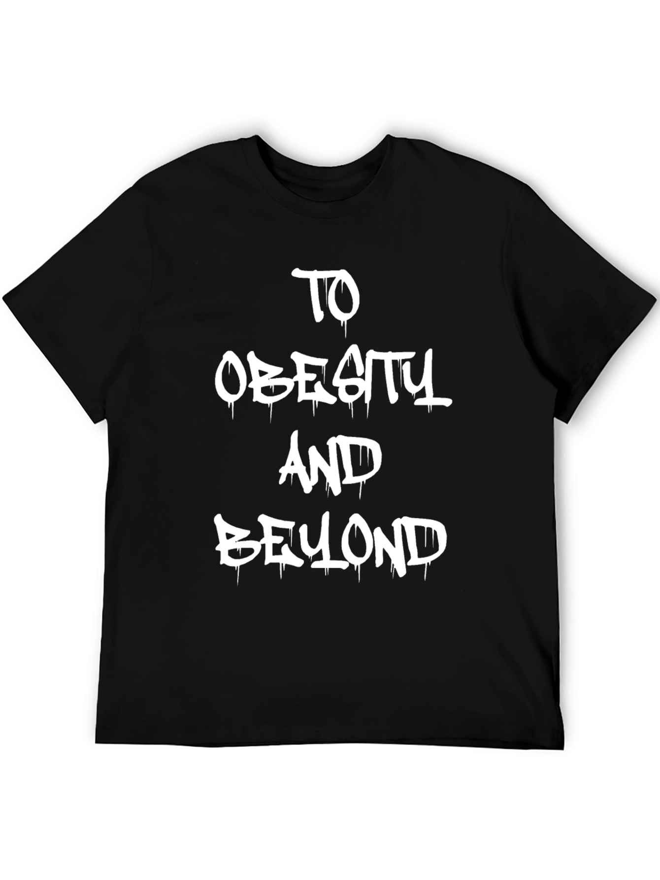 To Obesity and Beyond Graphic Tee