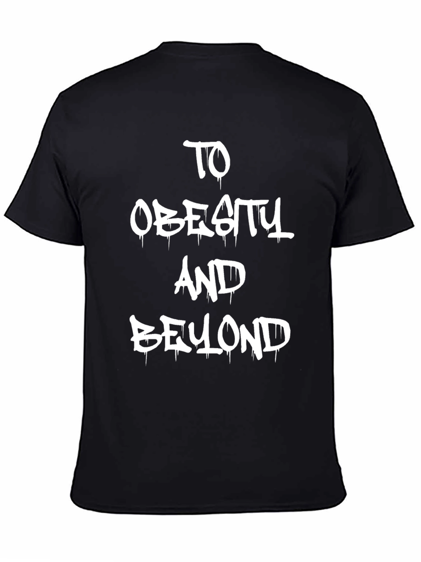 To Obesity and Beyond Graphic Tee