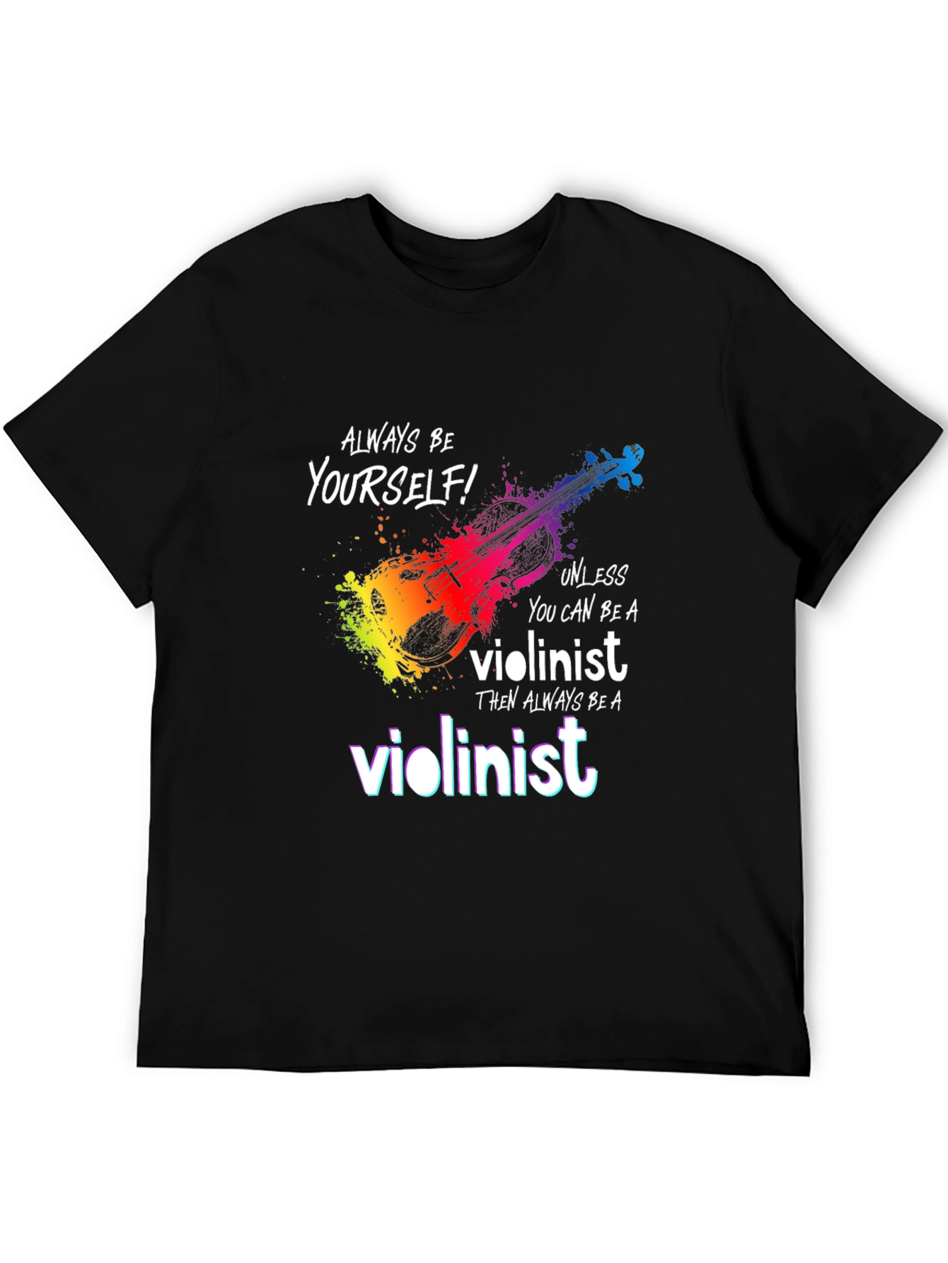 Violinist T-Shirt - Be Yourself Unless...