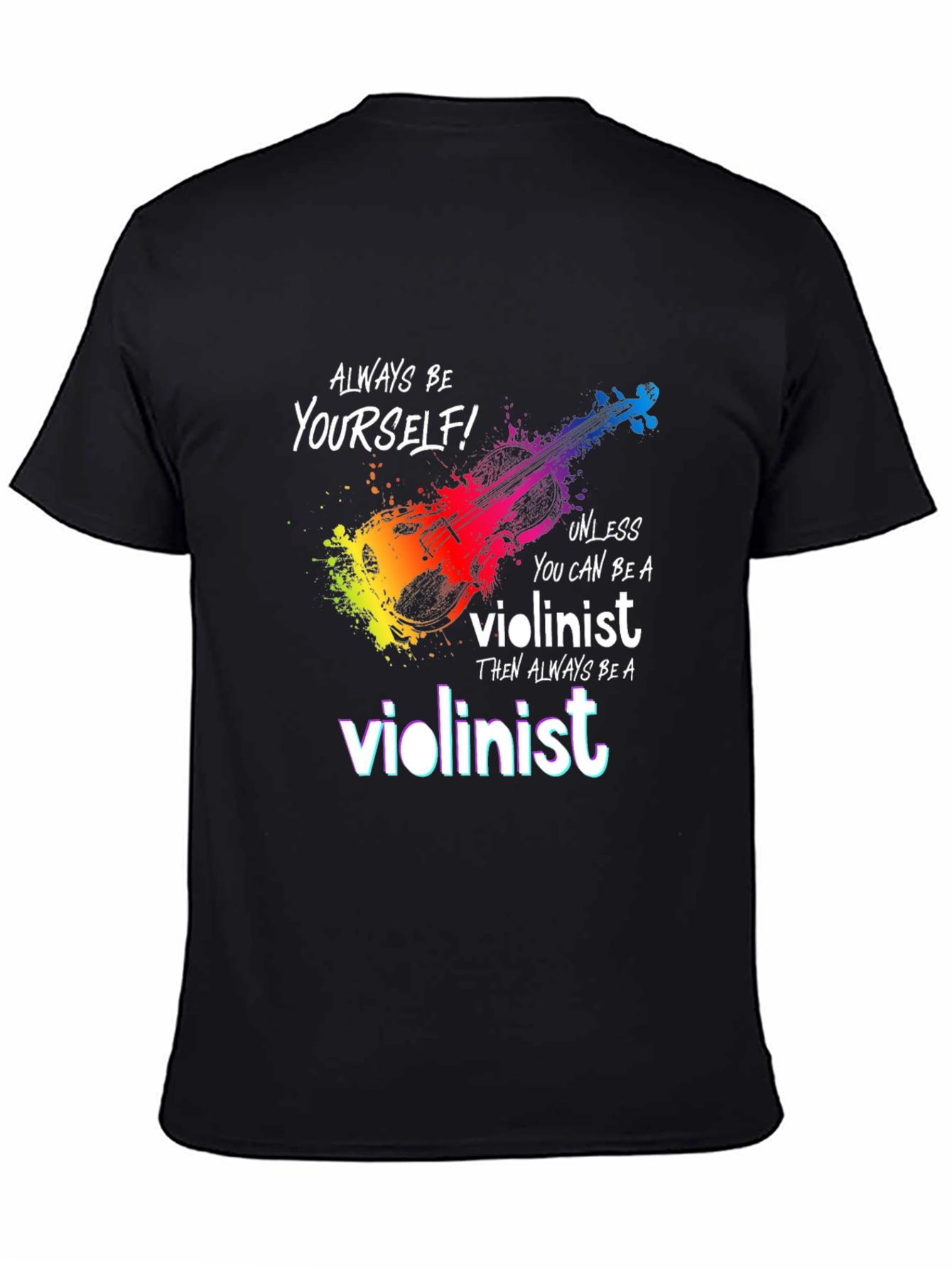 Violinist T-Shirt - Be Yourself Unless...