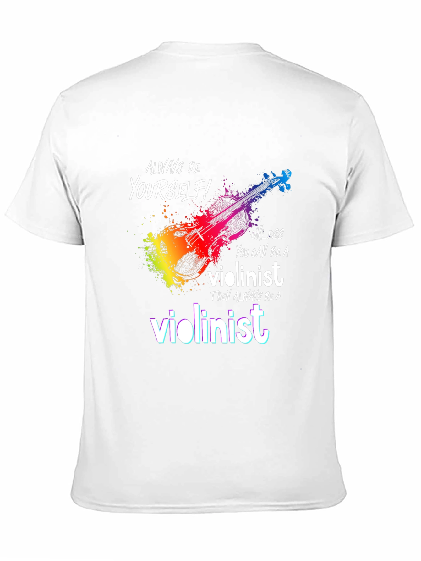 Violinist T-Shirt - Be Yourself Unless...