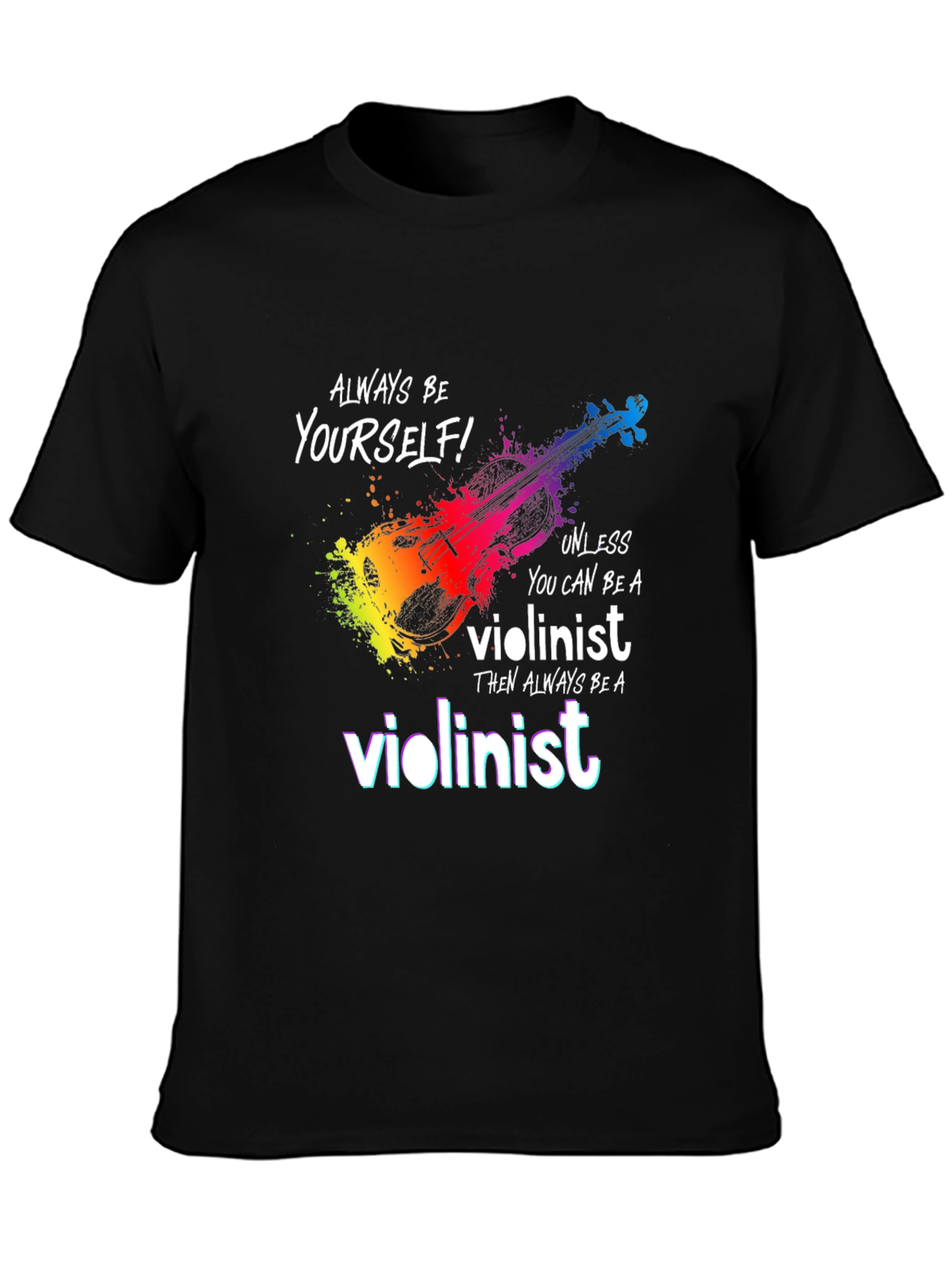 Violinist T-Shirt - Be Yourself Unless...
