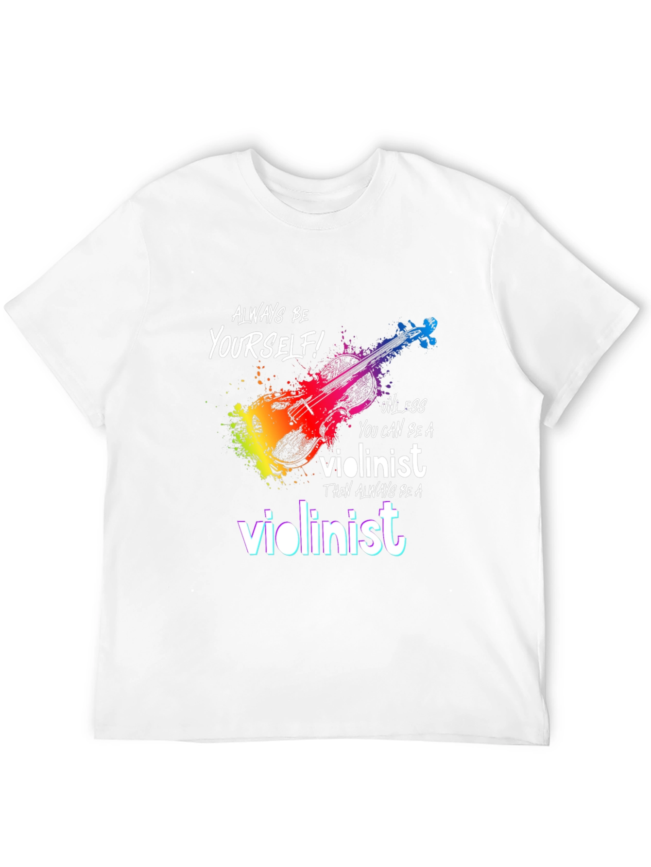 Violinist T-Shirt - Be Yourself Unless...